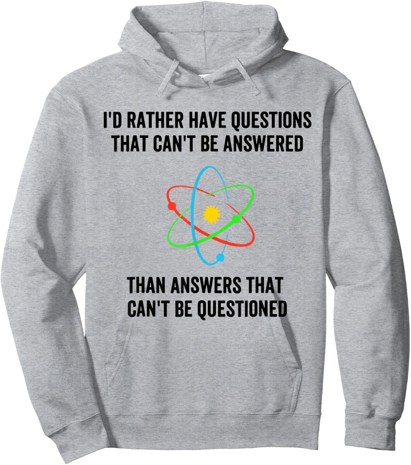 I'd Rather Have Questions That Can't Be Answered Then Answer Hoodie - Hoodie | Ash