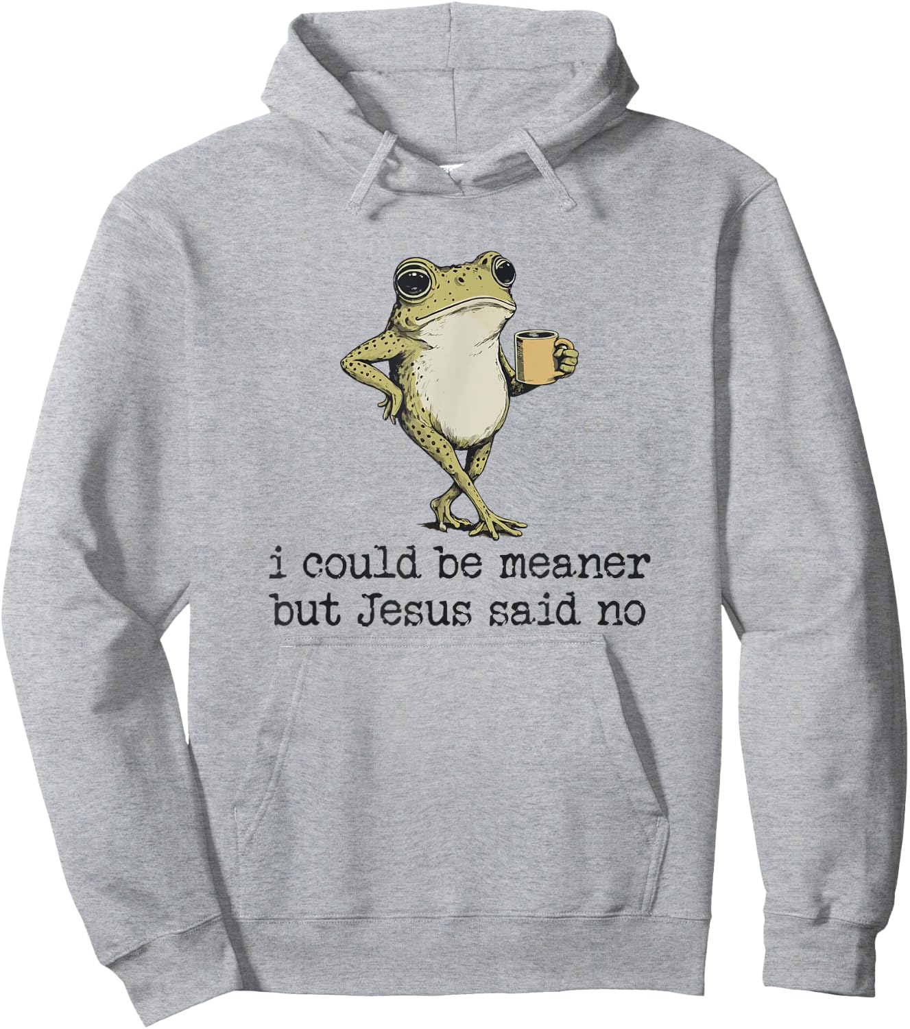I Could Be Meaner But Jesus Said No Christian Frog Meme Hoodie - Hoodie | Ash