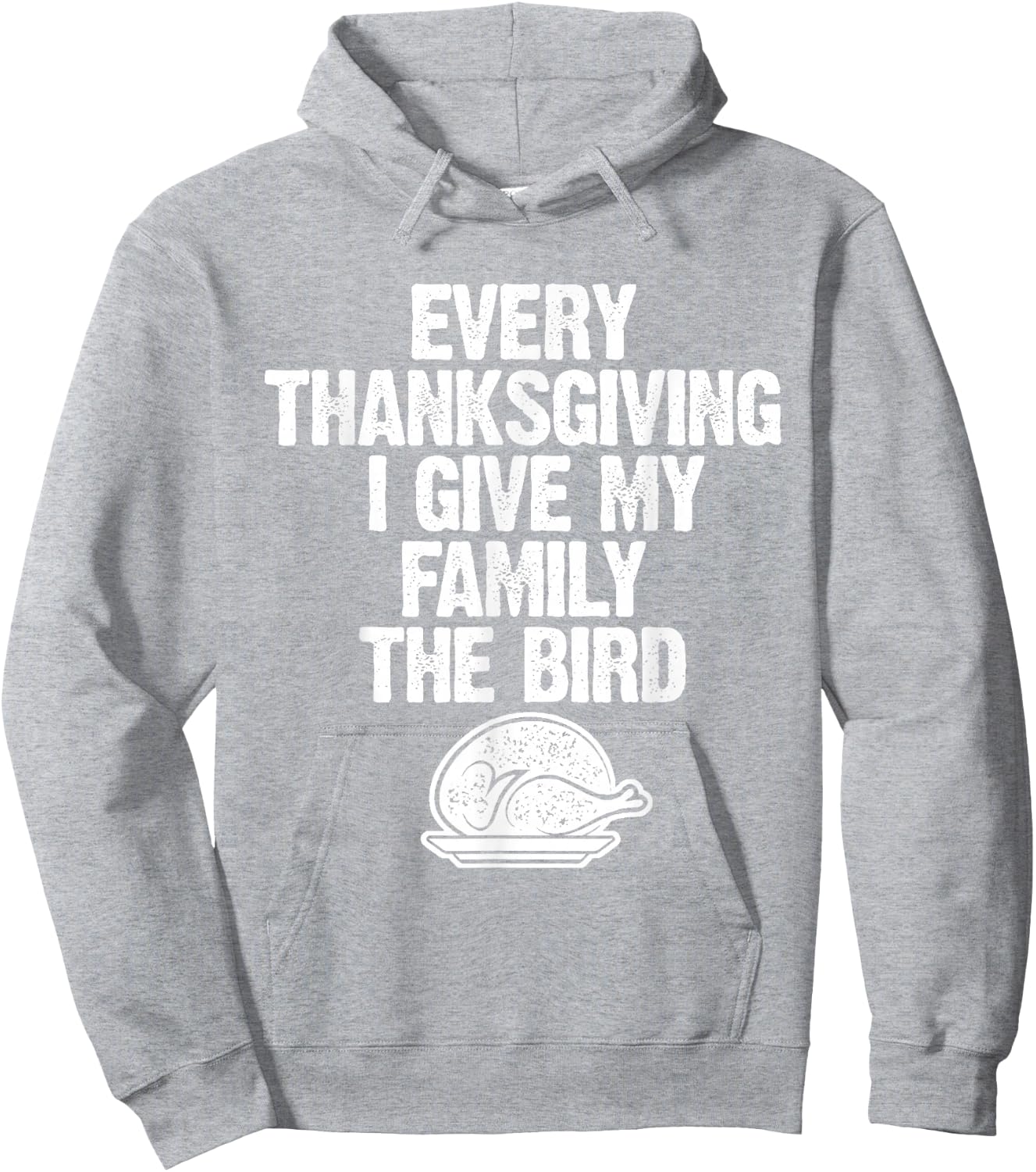 Funny Every Thanksgiving I Give My Family The Bird Adult Hoodie - Hoodie | Ash