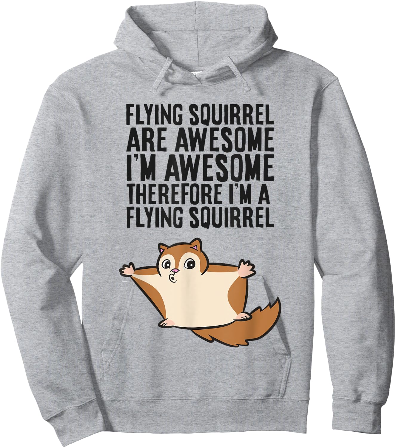 Flying Squirrels Are Awesome Therefore I'm A Flying Squirrel Hoodie - Hoodie | Ash