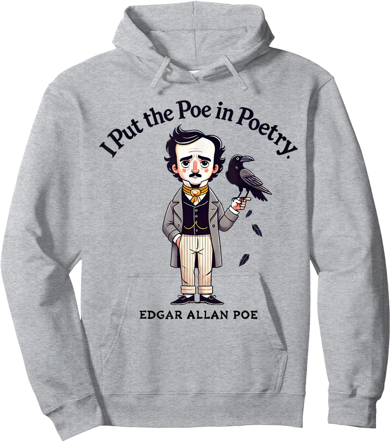 I Put The Poe In Poetry - Poets Gift - Funny Edgar Allan Poe Hoodie - Hoodie | Ash