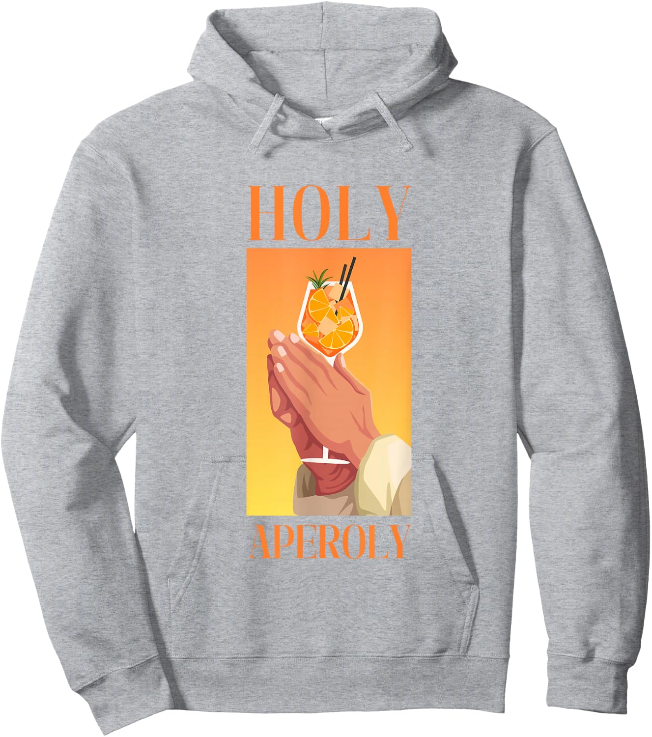 Holy Aperoly I Aperollin Spritz Fan Aperoli Cocktail Drink Hoodie - Hoodie | Ash