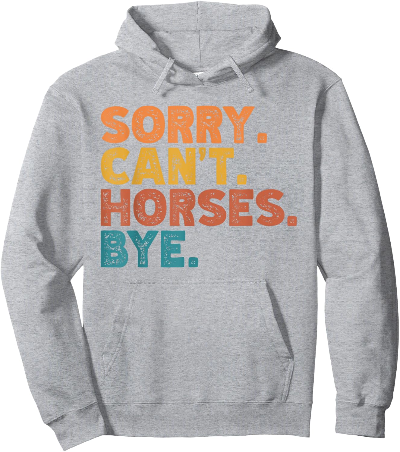 Sorry Can't Horses Bye, Funny Horses Player Sayings Hoodie - Hoodie | Ash