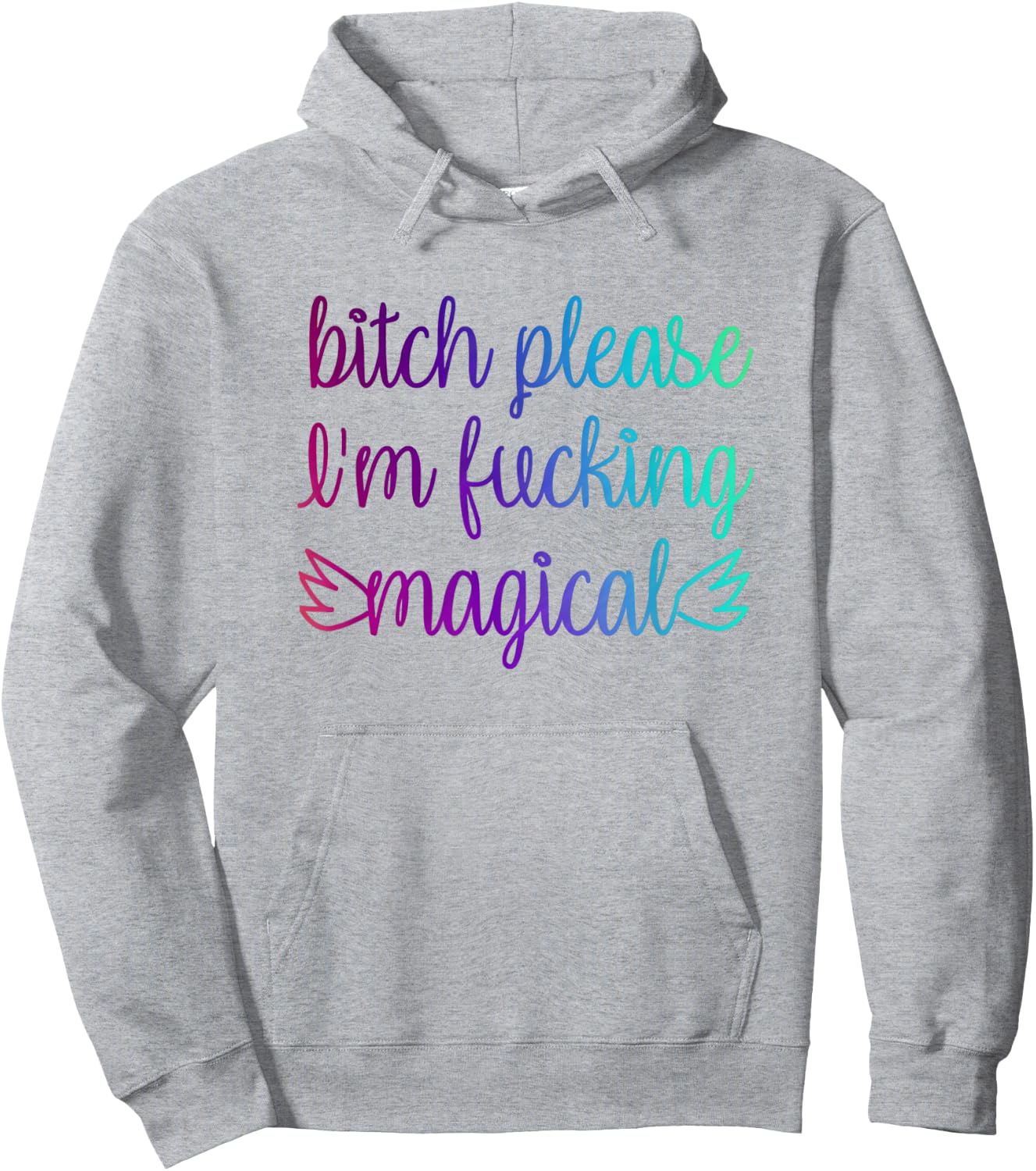 Bitch Please I'm Fucking Magical Rainbow Hoodie - Hoodie | Ash