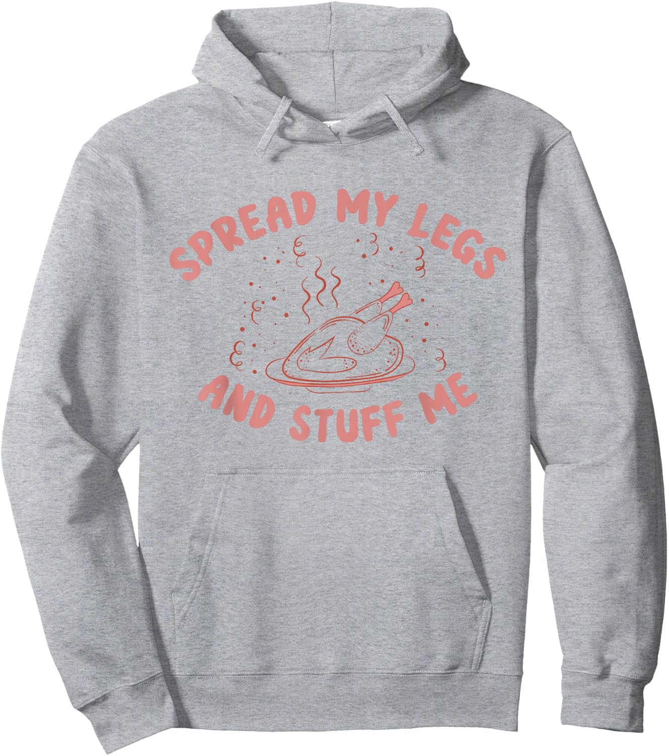 Funny Spread My Legs And Stuff Me Thanksgiving Hoodie - Hoodie | Ash