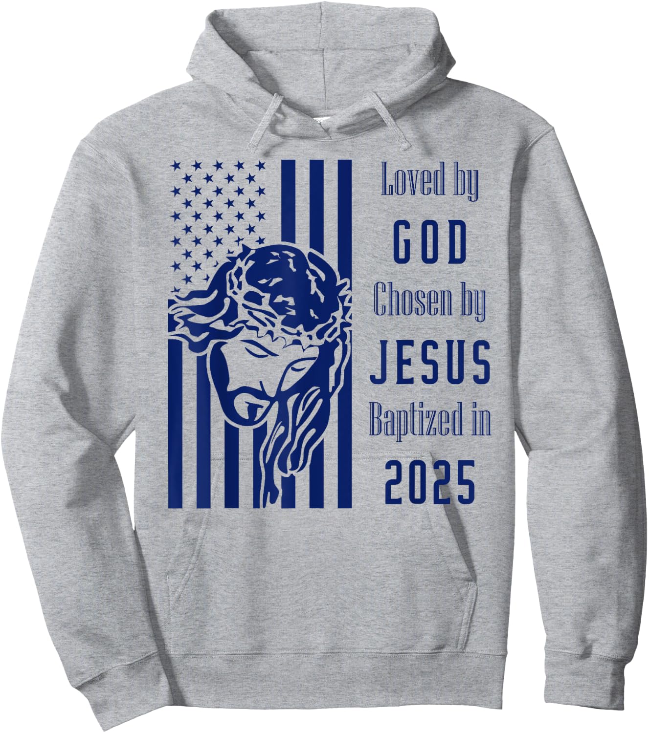 Loved By God Chosen By Jesus Baptized 2025 Christ Flag Hoodie - Hoodie | Ash