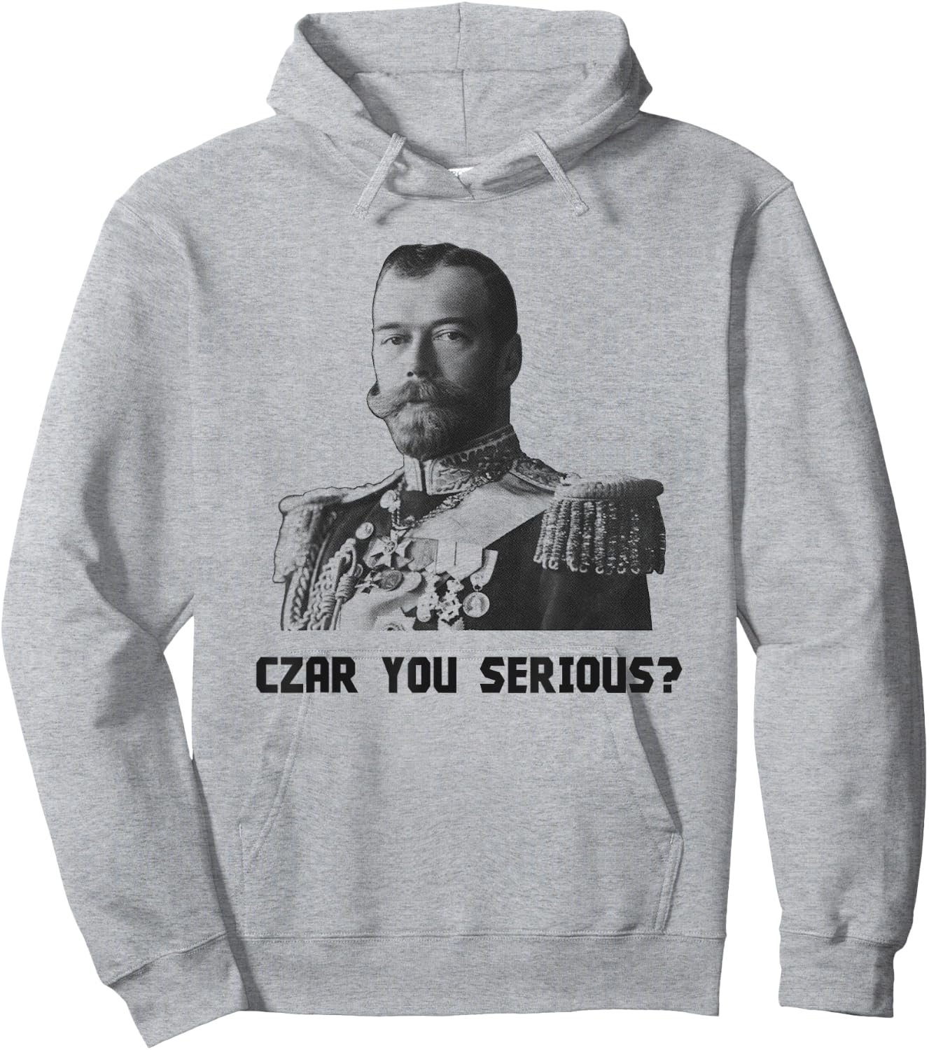Czar You Serious? - Czar Nicholas II Hoodie - Hoodie | Ash