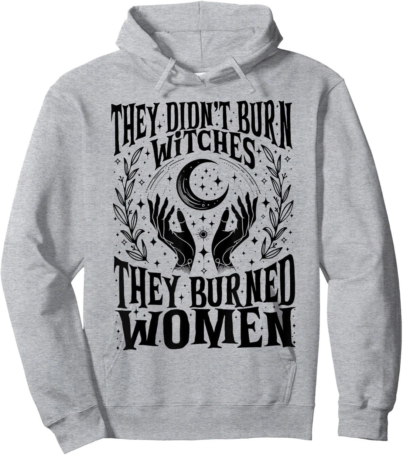 They Didn't Burn Witches They Burned Women Xmas Rights Dates Hoodie - Hoodie | Ash