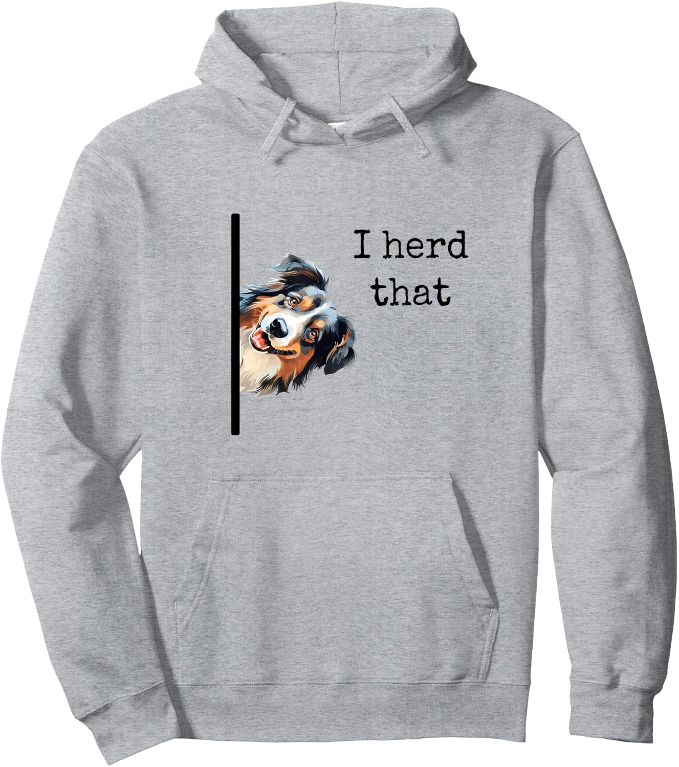 Australian Shepherd Dog Gifts Men Women I Herd That Hoodie - Hoodie | Ash