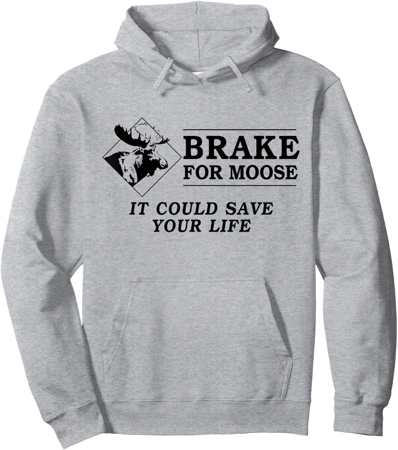 Brake for Moose - It Could Save Your Life! (black text) Hoodie - Hoodie | Ash