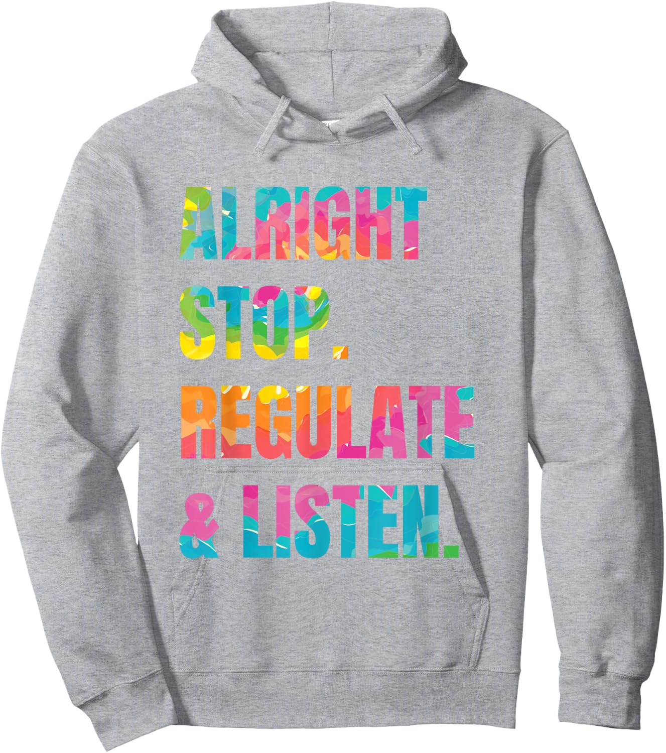 Alright Stop Regulate And Listen Hoodie - Hoodie | Ash