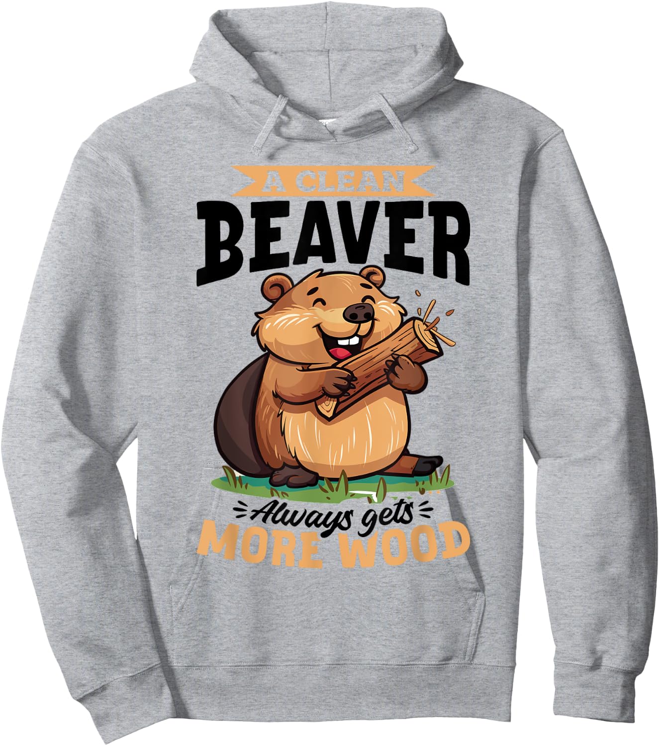 Funny Beaver Animal A Clean Beaver Always Gets More… Hoodie - Hoodie | Ash