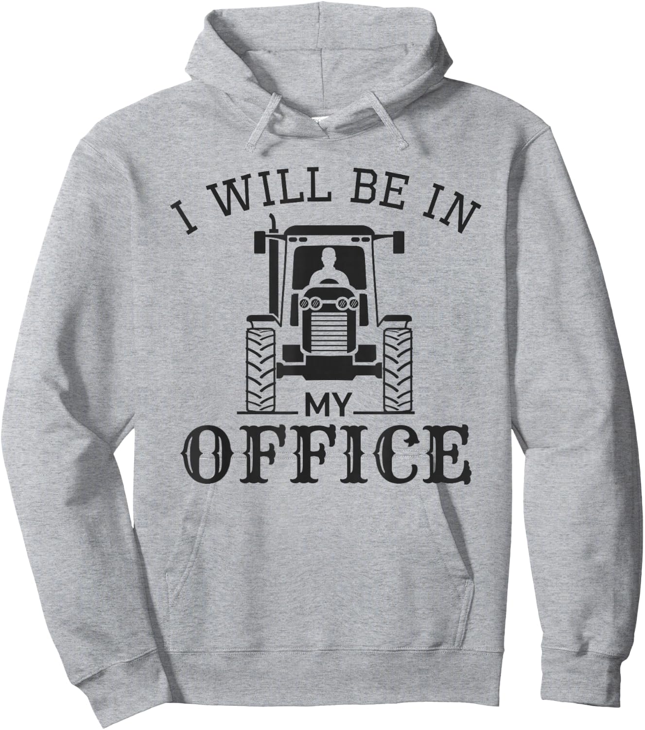 I Will be in My Office, Funny Tractor Driver, Farmer Quote Hoodie - Hoodie | Ash