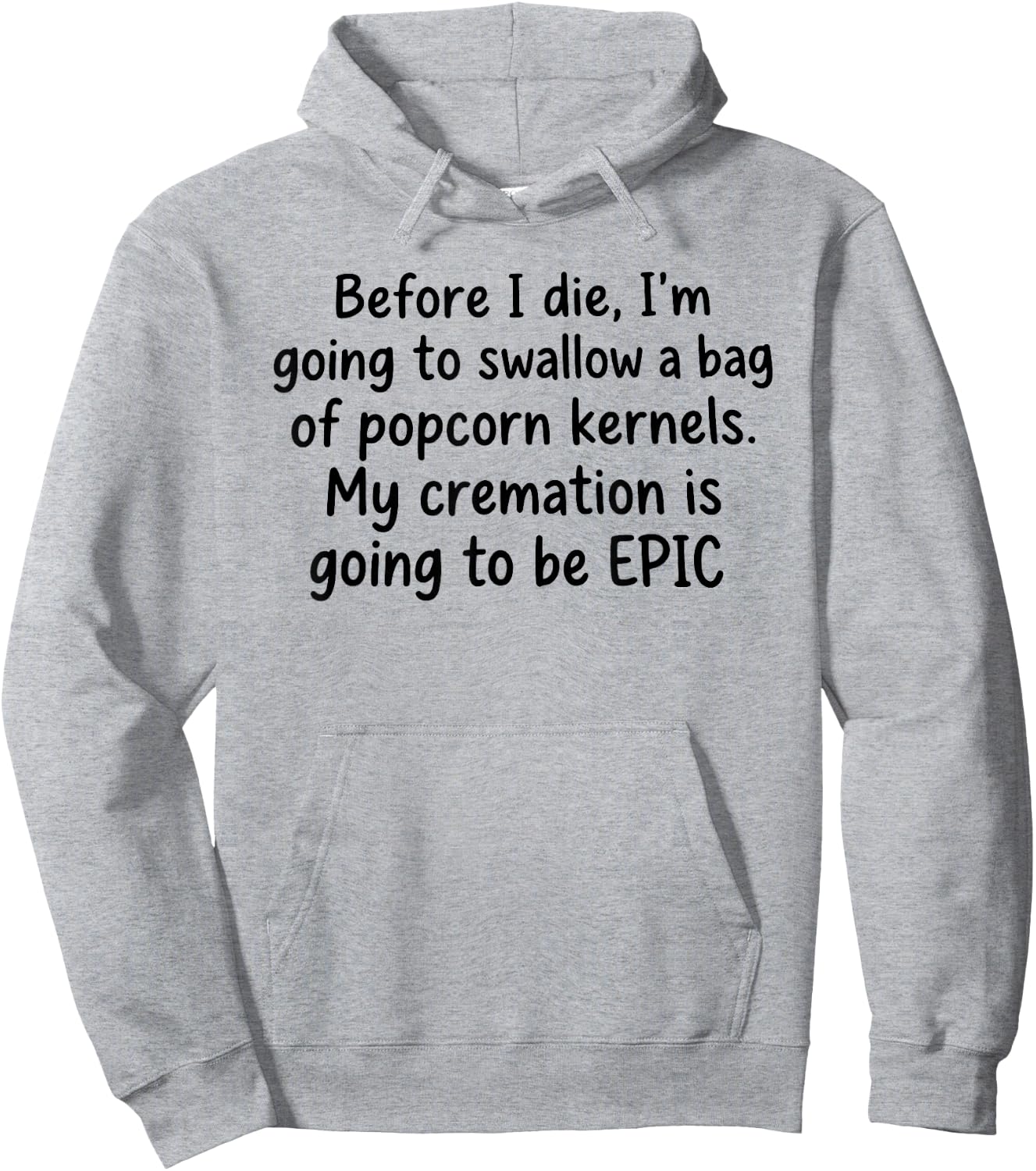 Before I Die I'm Going to Swallow A Bag of Popcorn Kernels Hoodie - Hoodie | Ash