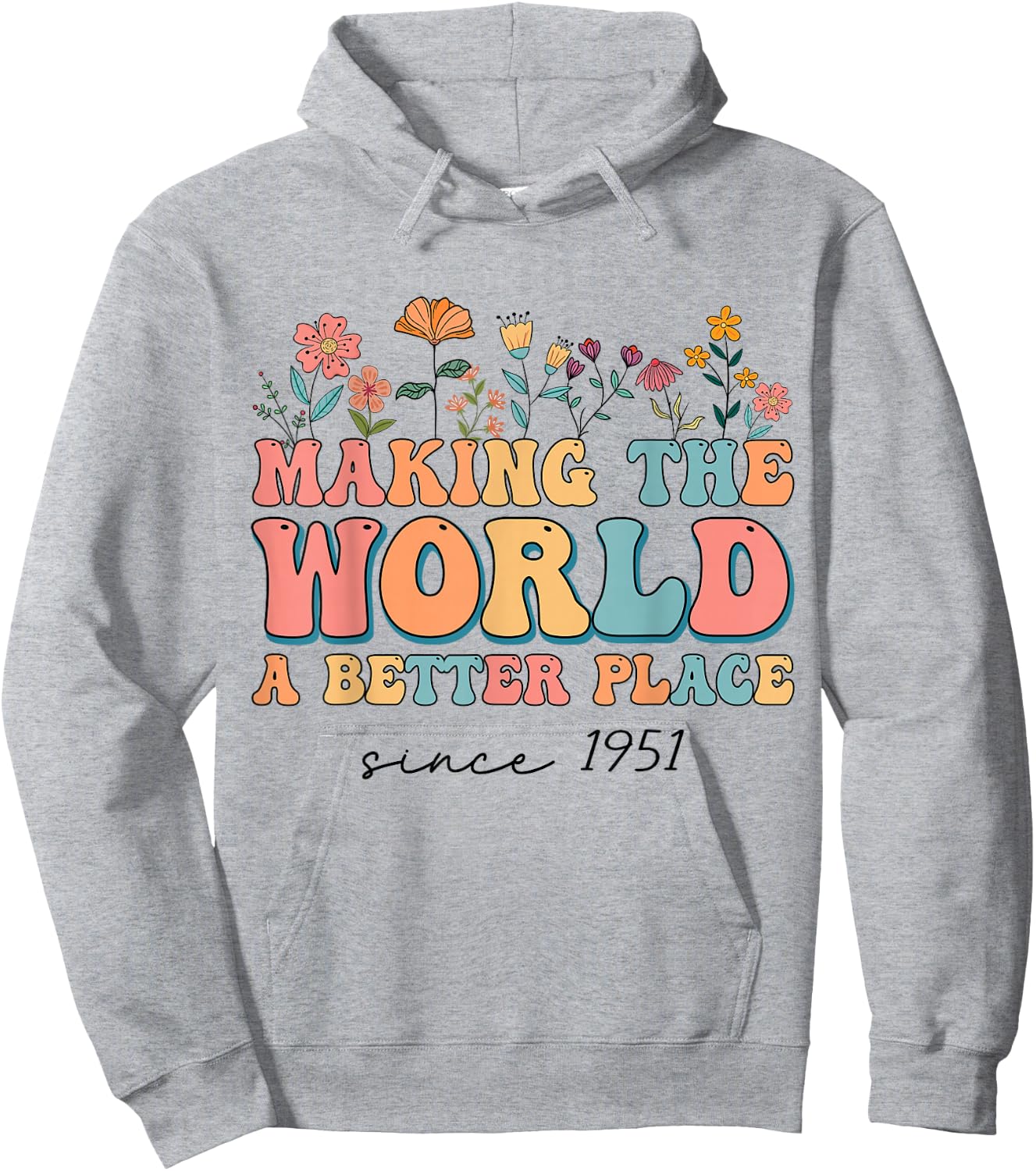 73rd Birthday Making The World A Better Place Since 1951 Hoodie - Hoodie | Ash