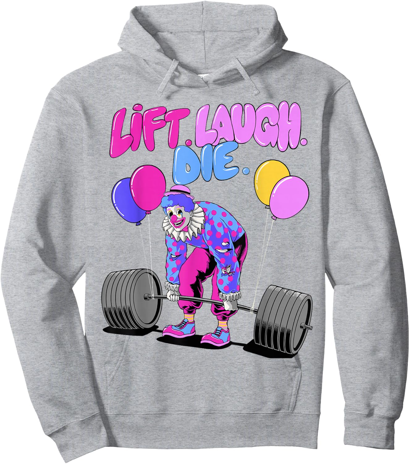 Lift Laugh Die Funny Lifting Clown Workout Weightlifting Gym Hoodie - Hoodie | Ash