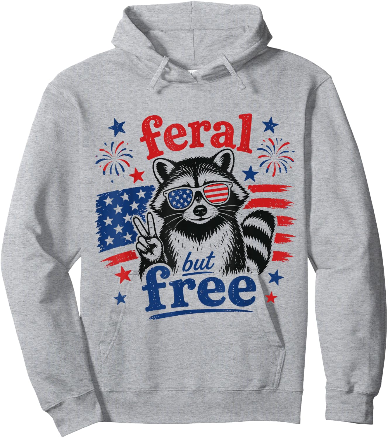 Feral But Free Funny Raccoon 4th of July USA Flag Patriotic Hoodie - Hoodie | Ash