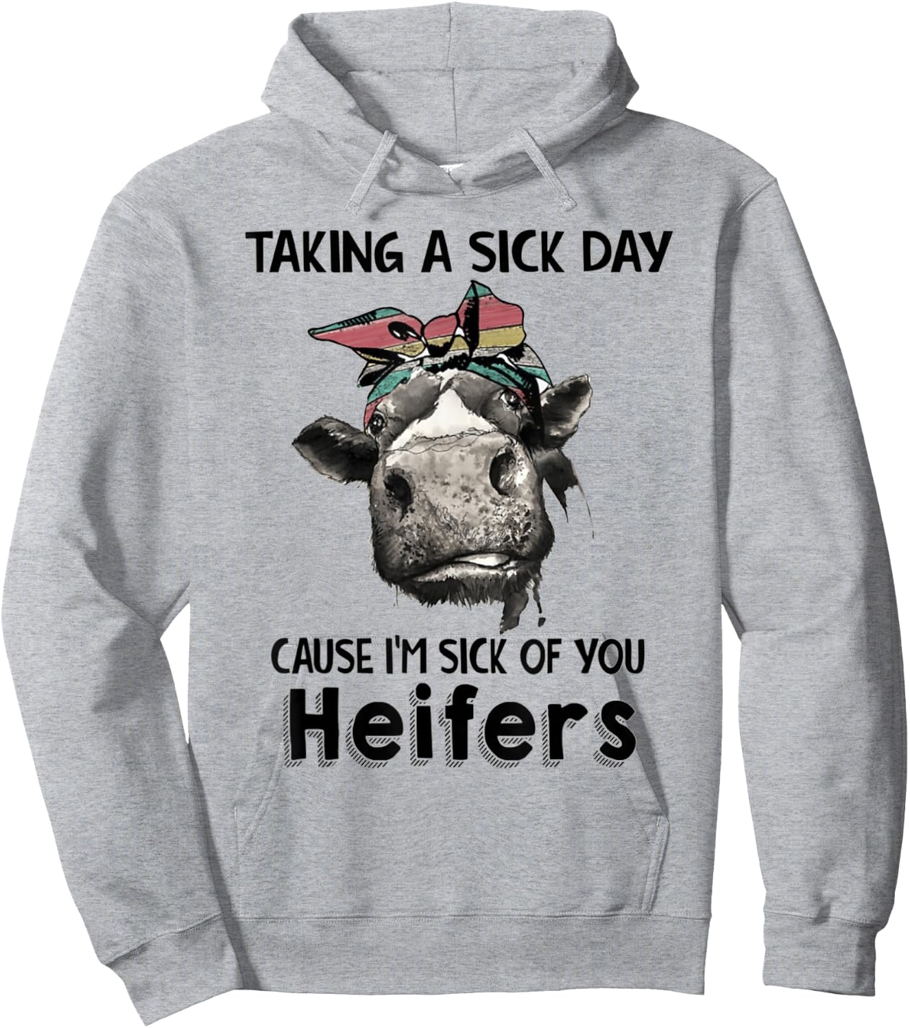 Taking a sick day cause, i'm sick of you heifers Hoodie - Hoodie | Ash