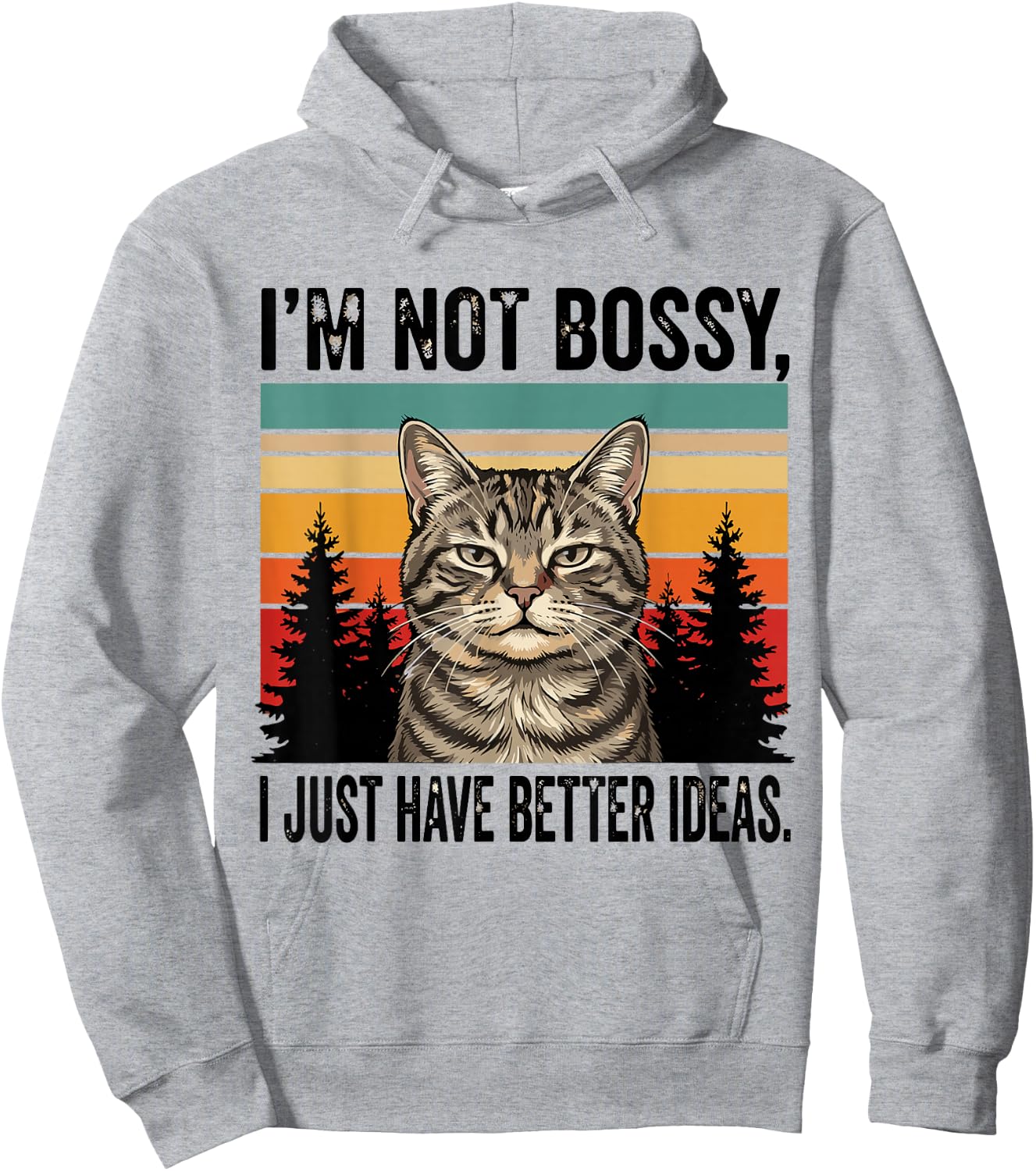 I'm Not Bossy I Just Have Better Ideas Funny Cat Hoodie - Hoodie | Ash