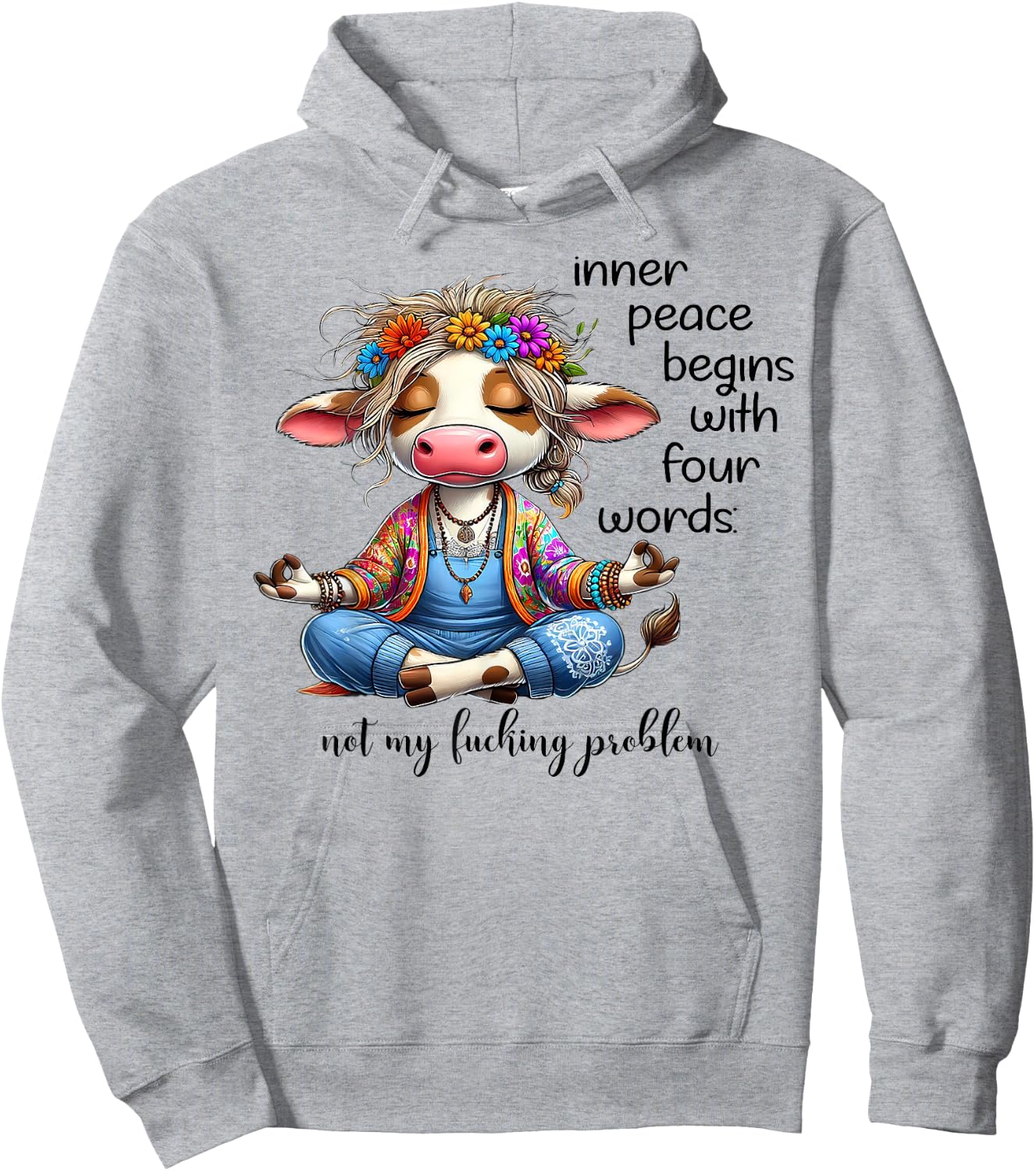 Cow Inner Peace Begins With Four Words Not My Fucking Hoodie - Hoodie | Ash