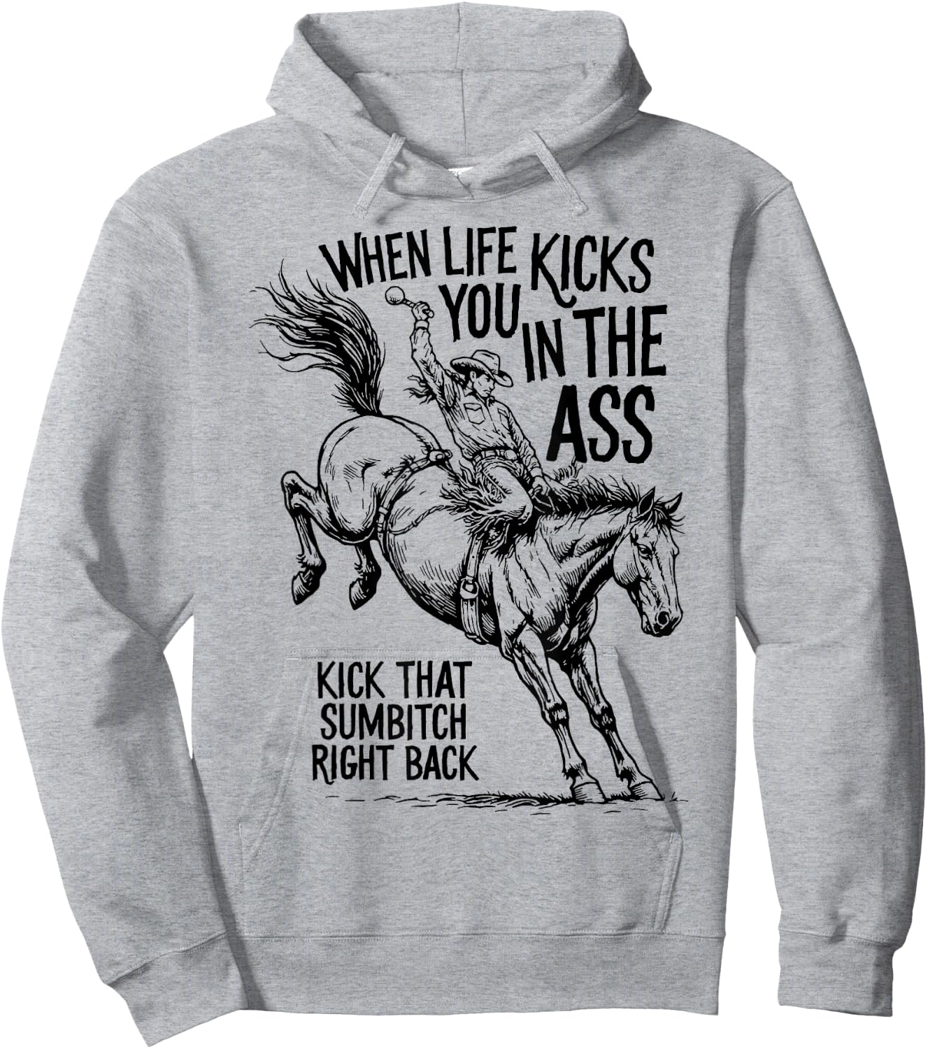 When Life Kicks You Cowboy Sarcastic Western Motivation Hoodie - Hoodie | Ash