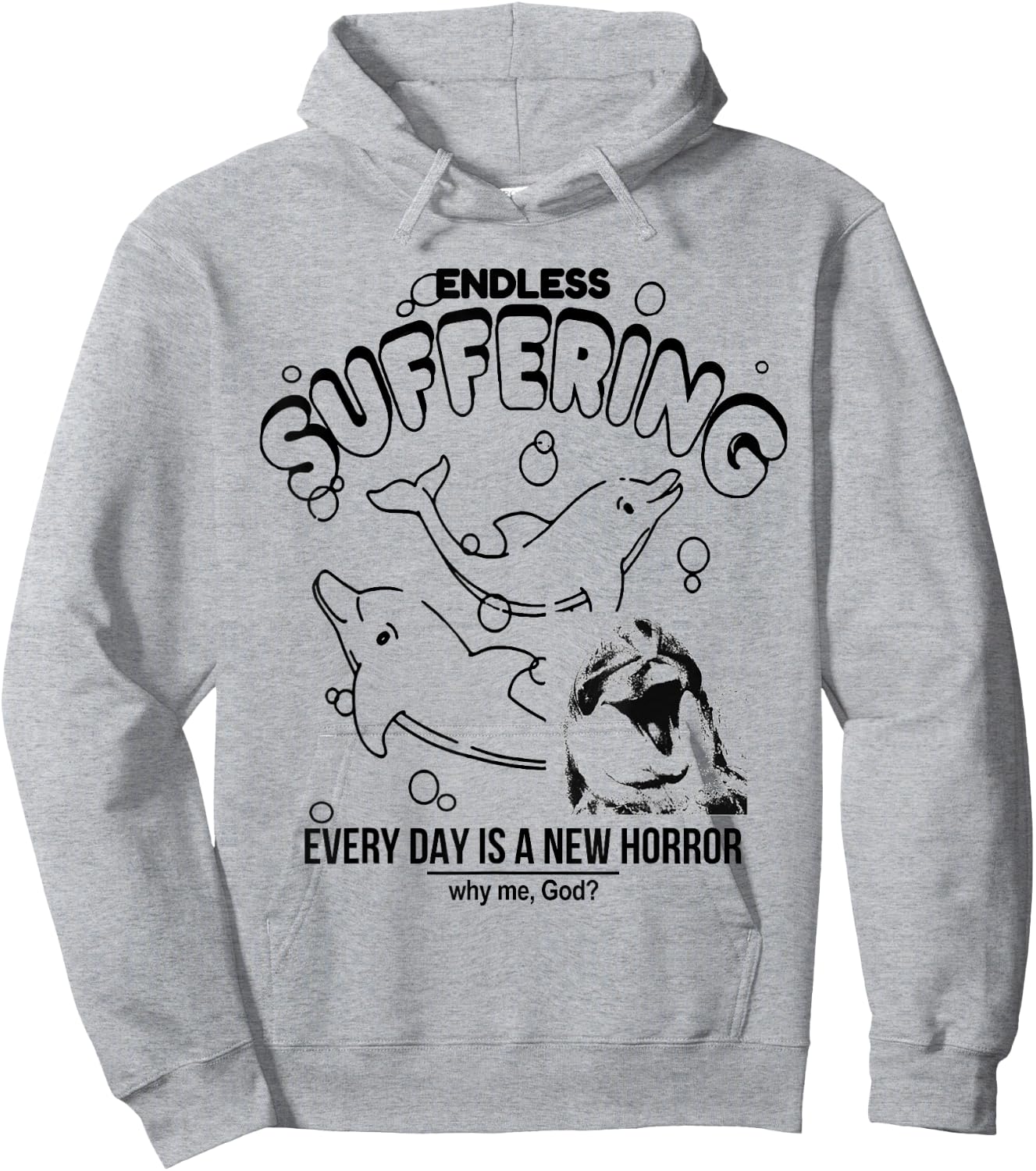 Endless Suffering (Everyday is a new horror) Funny Dolphins Hoodie - Hoodie | Ash