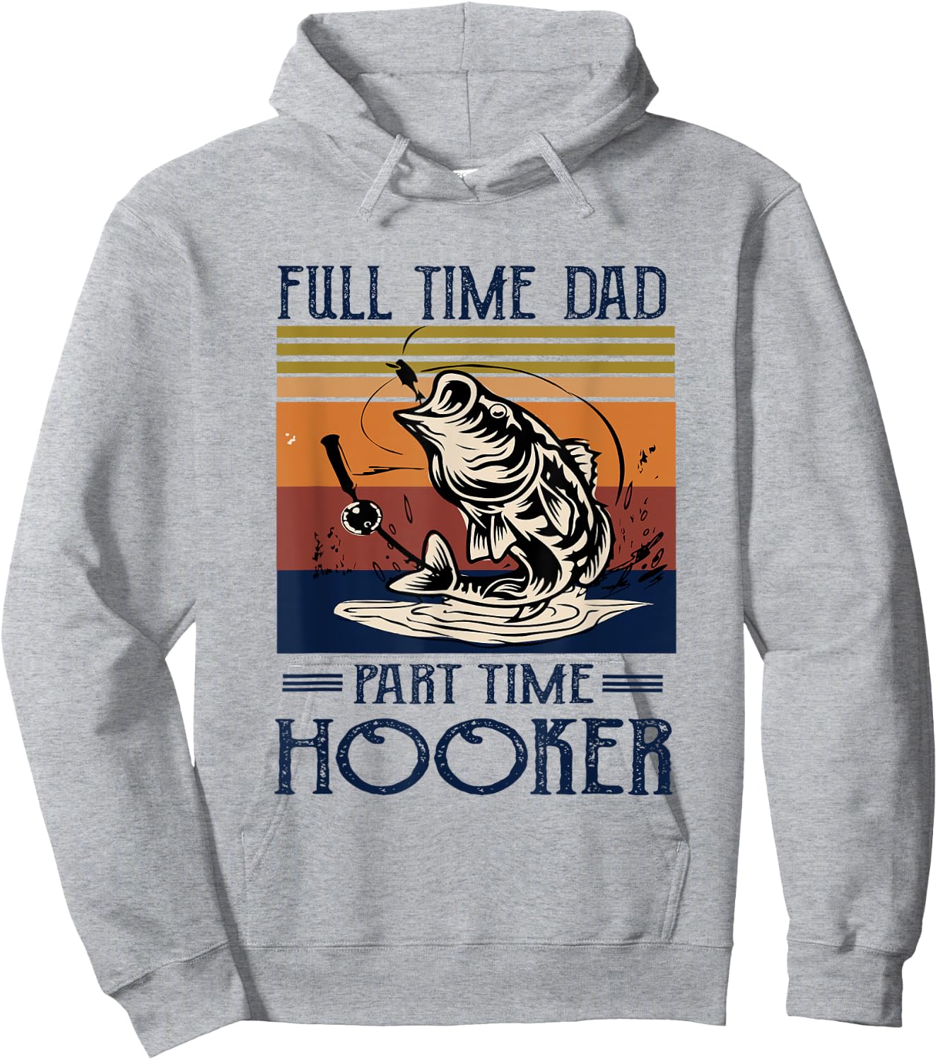 Full Time Dad Part Time Hooker - Fishing Lovers Dad Funny Hoodie - Hoodie | Ash