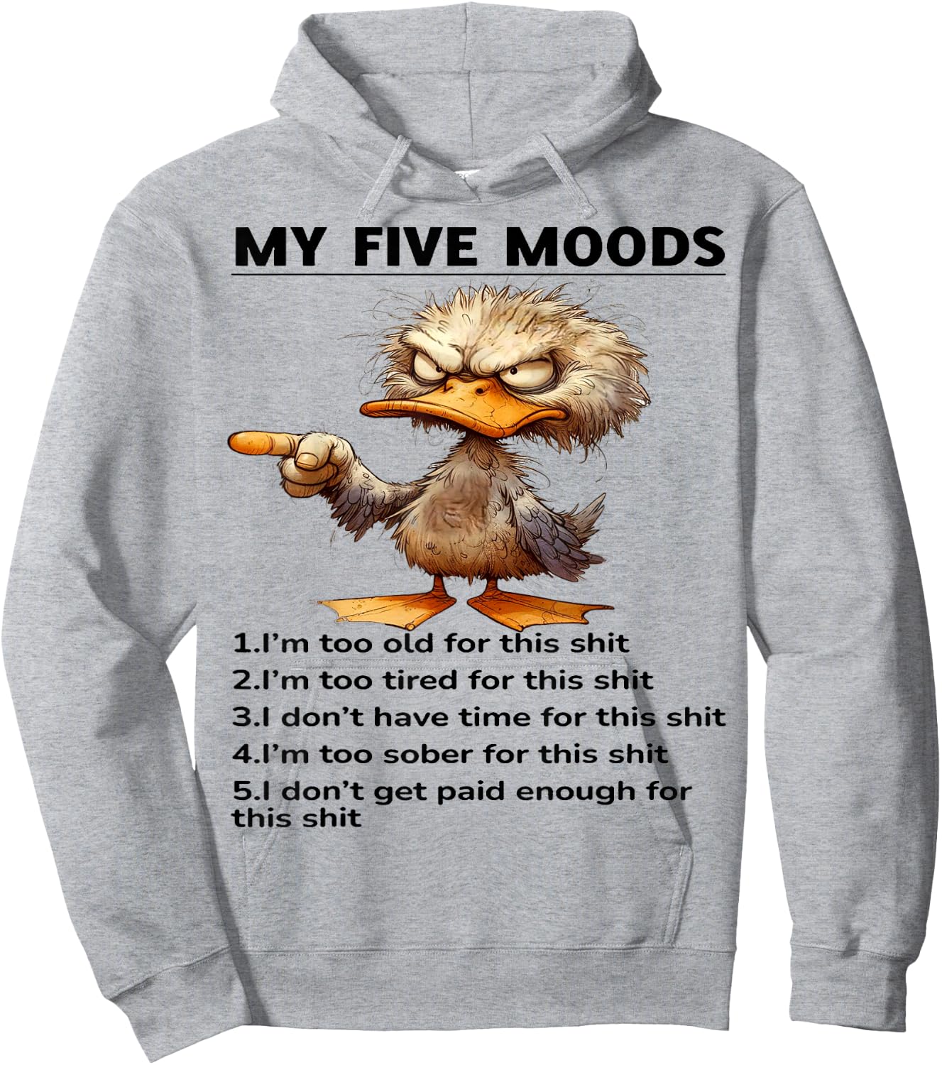 Cute Duck My Five Moods 1 I'm Too Old For This Shit Hoodie - Hoodie | Ash