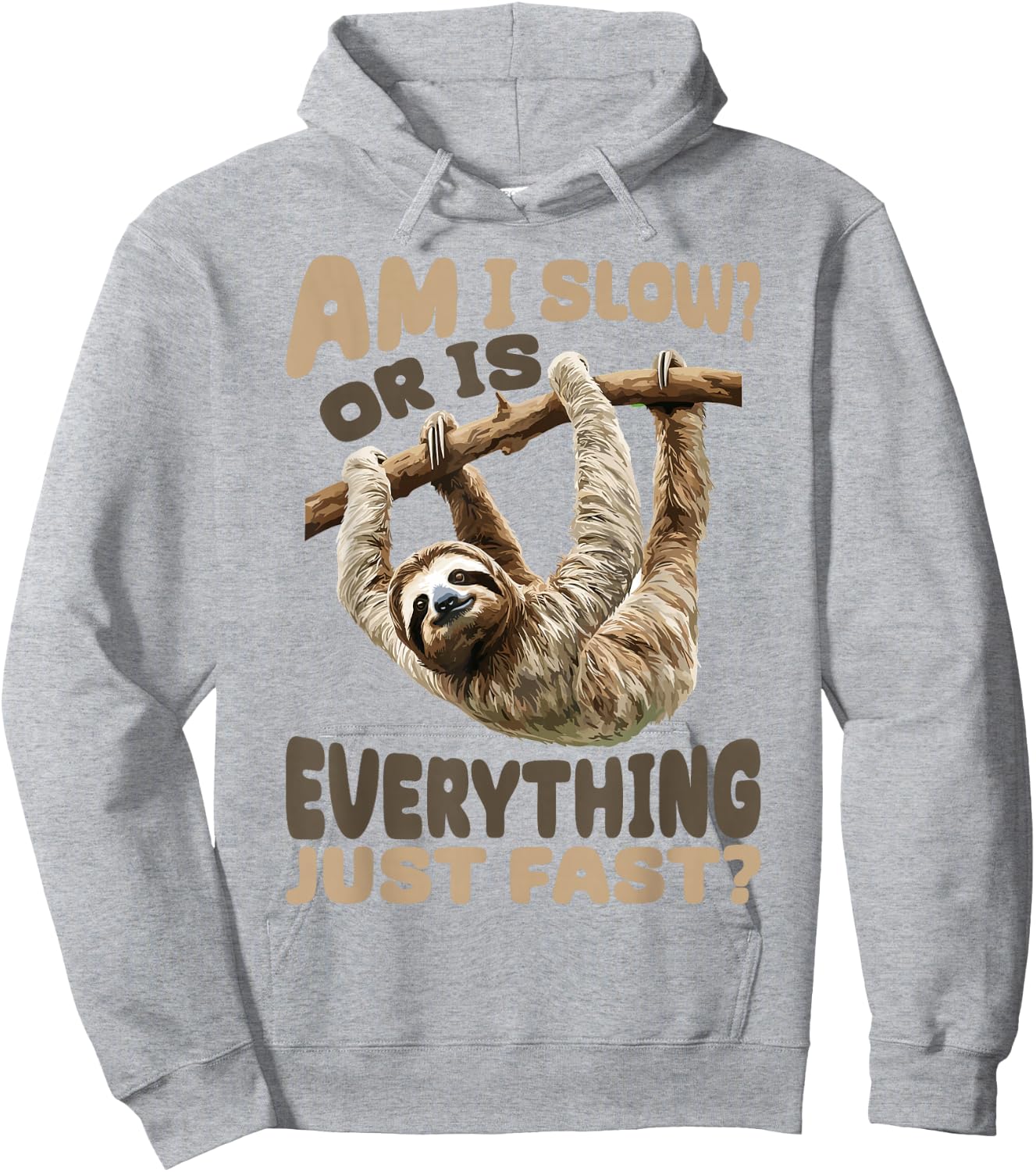 Funny Lazy Sloth Am I Slow? Or Is Everything Just Fast? Hoodie - Hoodie | Ash