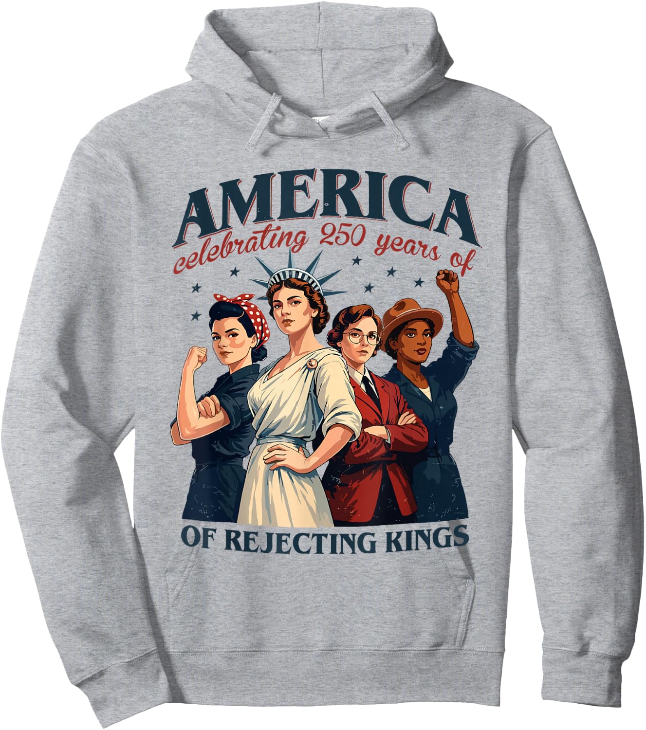 Celebrating 250 Years of Rejecting Kings Women Empowerment Hoodie - Hoodie | Ash