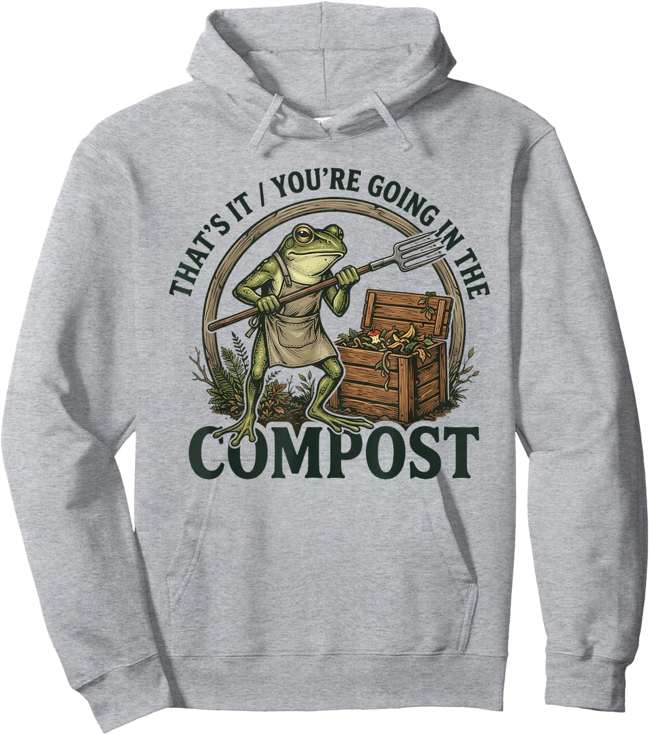 That's It You're Going in The Compost Funny Design Hoodie - Hoodie | Ash