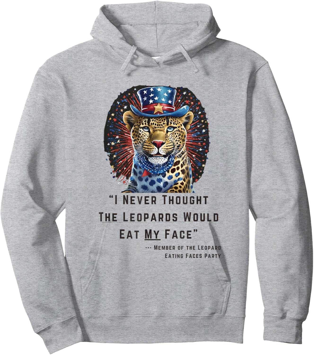 "I Never Thought The Leopards Would Eat My Face" Hoodie - Hoodie | Ash