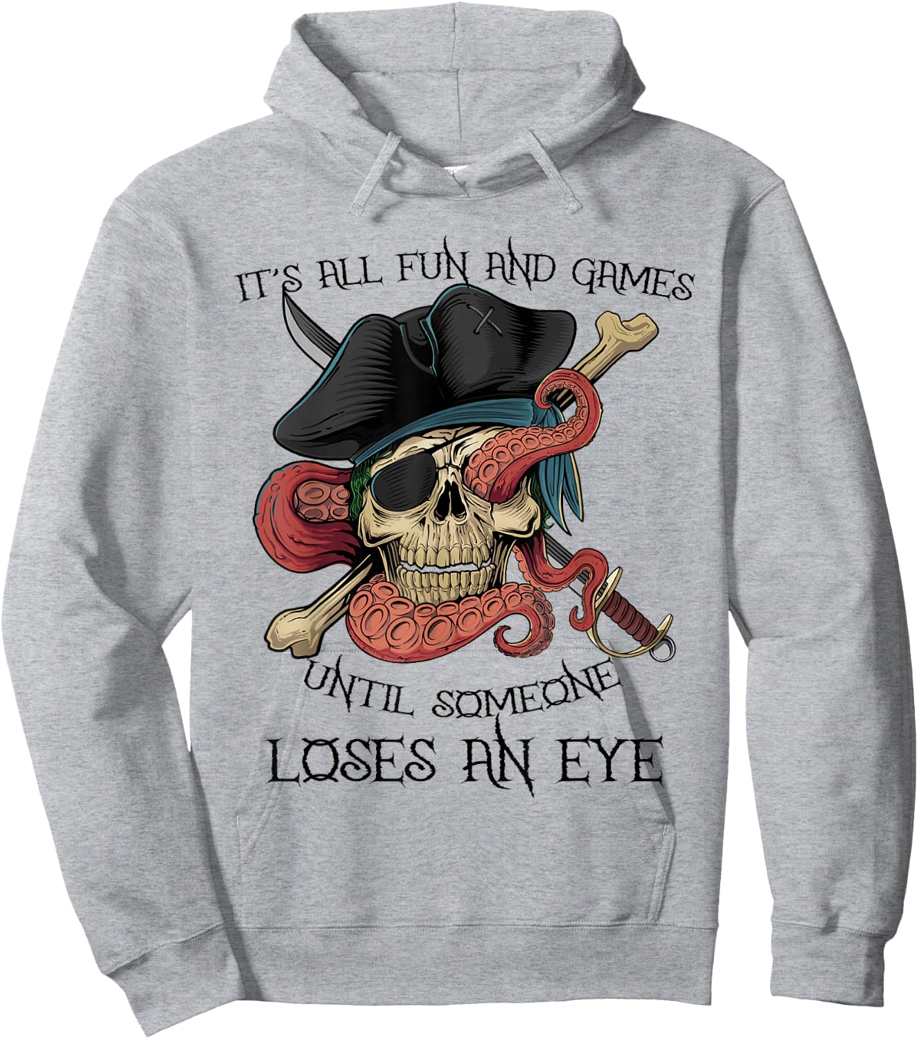 All Fun and Games Until Someone Loses an Eye Funny Pirate Hoodie - Hoodie | Ash