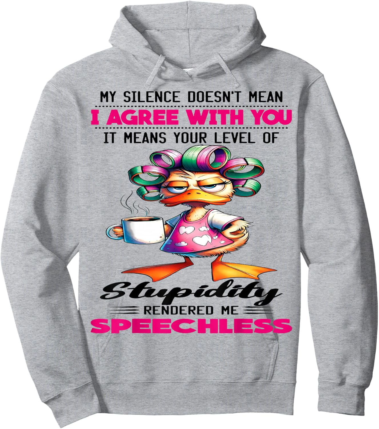 Cute Duck My Silence Doesn't Mean I Agree With You It Mean Hoodie - Hoodie | Ash