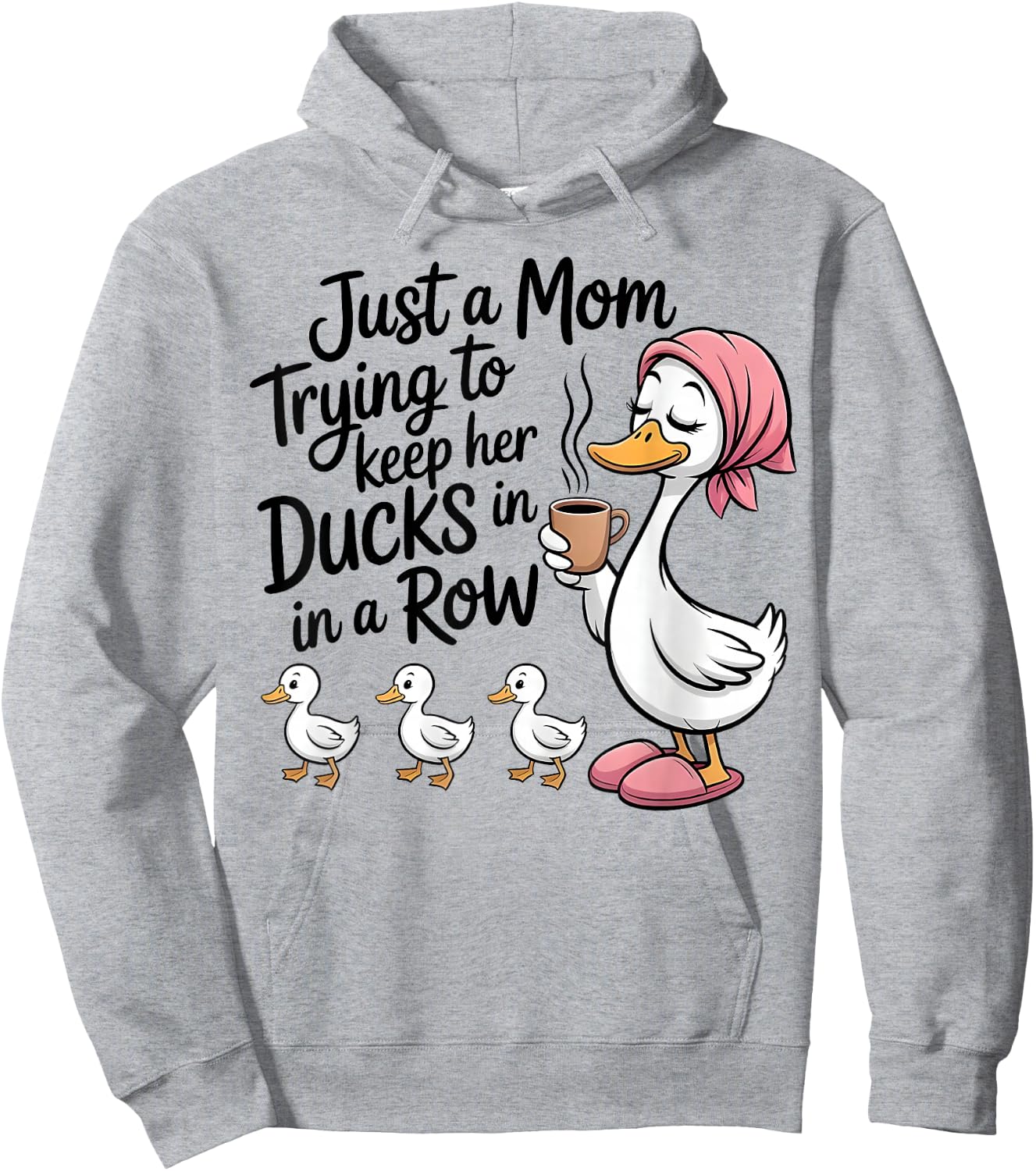 Just A Mom Trying to Keep Her Ducks in A Row Mother's Day Hoodie - Hoodie | Ash