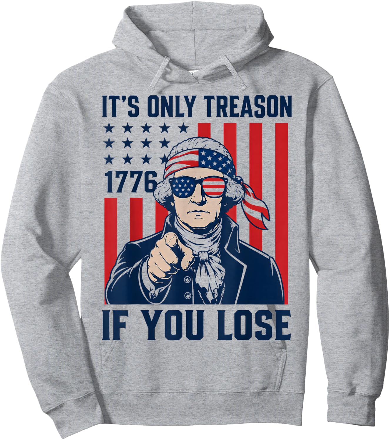 It's Only Treason If You Lose Funny 4th of July Patriotic Hoodie - Hoodie | Ash