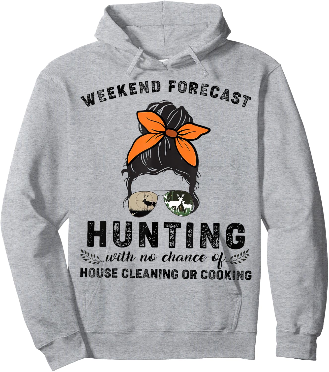 Weekend Forecast Hunting With No Chance Of House Cleaning Or Hoodie - Hoodie | Ash