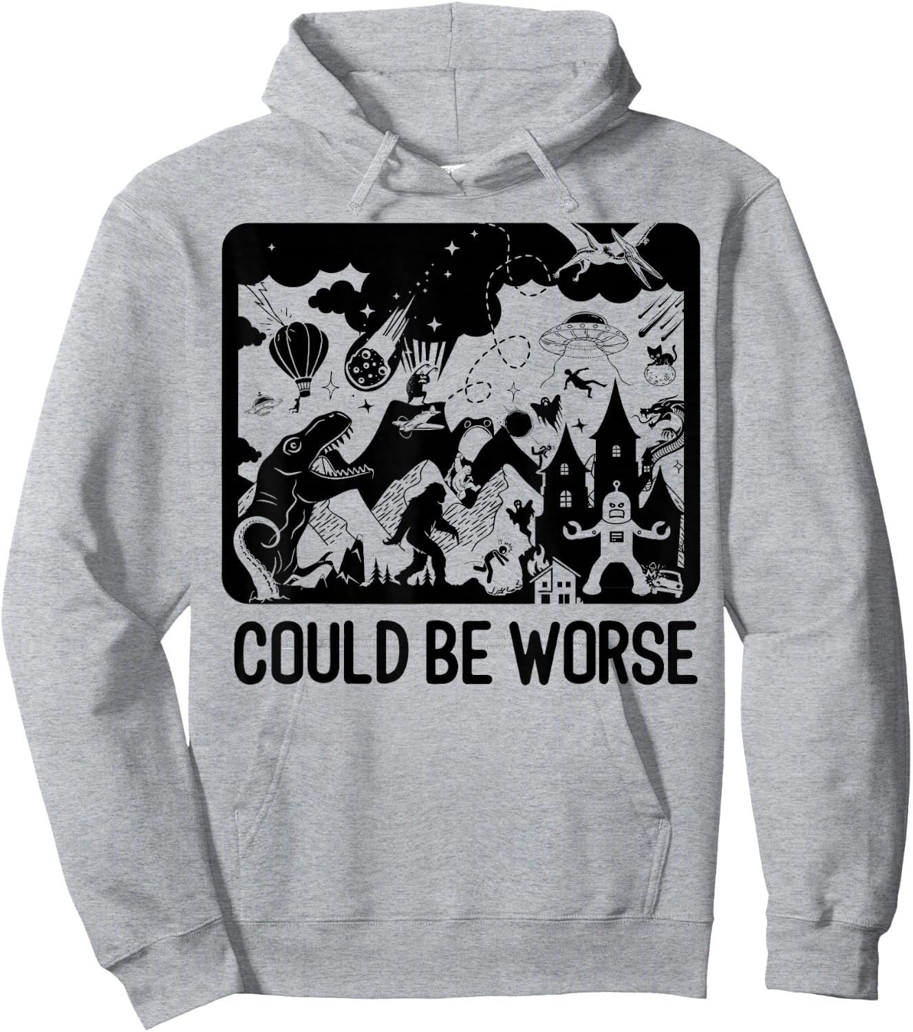 Could Be Worse - Epic Funny T-Rex Bigfoot Aliens Dragon Hoodie - Hoodie | Ash