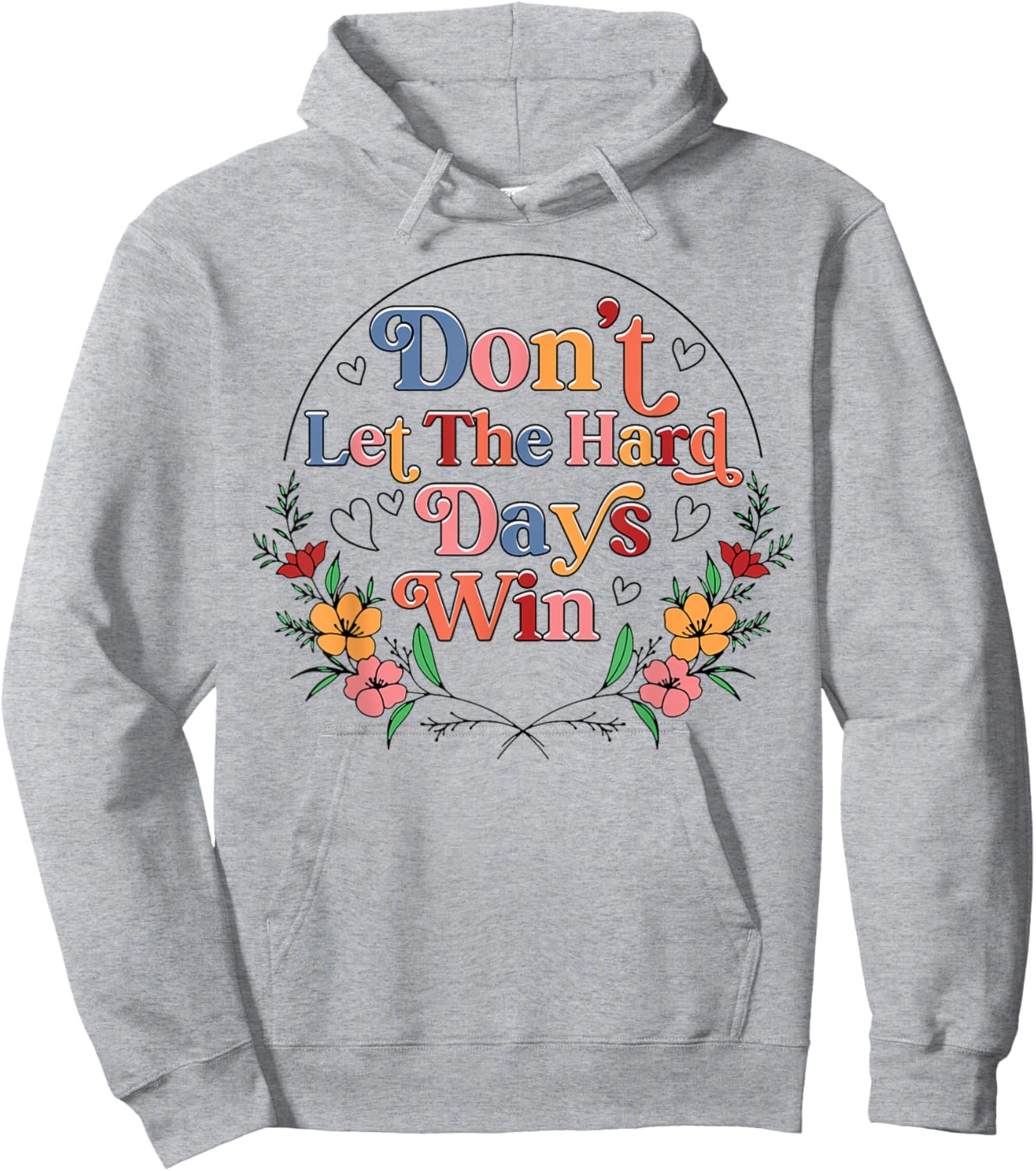 Don't Let The Hard Day Win Mental Health Awareness Floral Hoodie - Hoodie | Ash