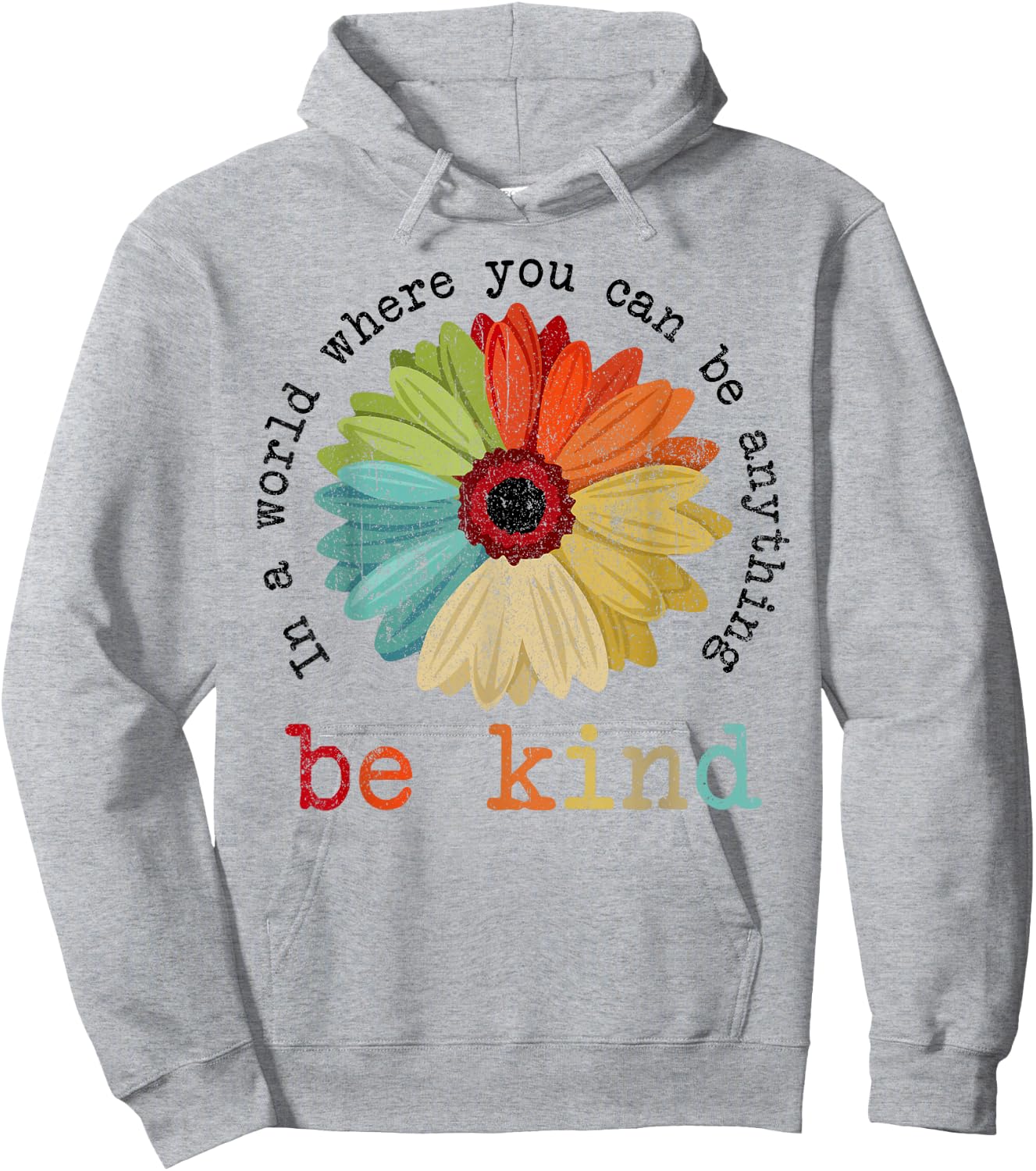 In A World Where You Can Be Anything Be Kind Kindness Gift Hoodie - Hoodie | Ash
