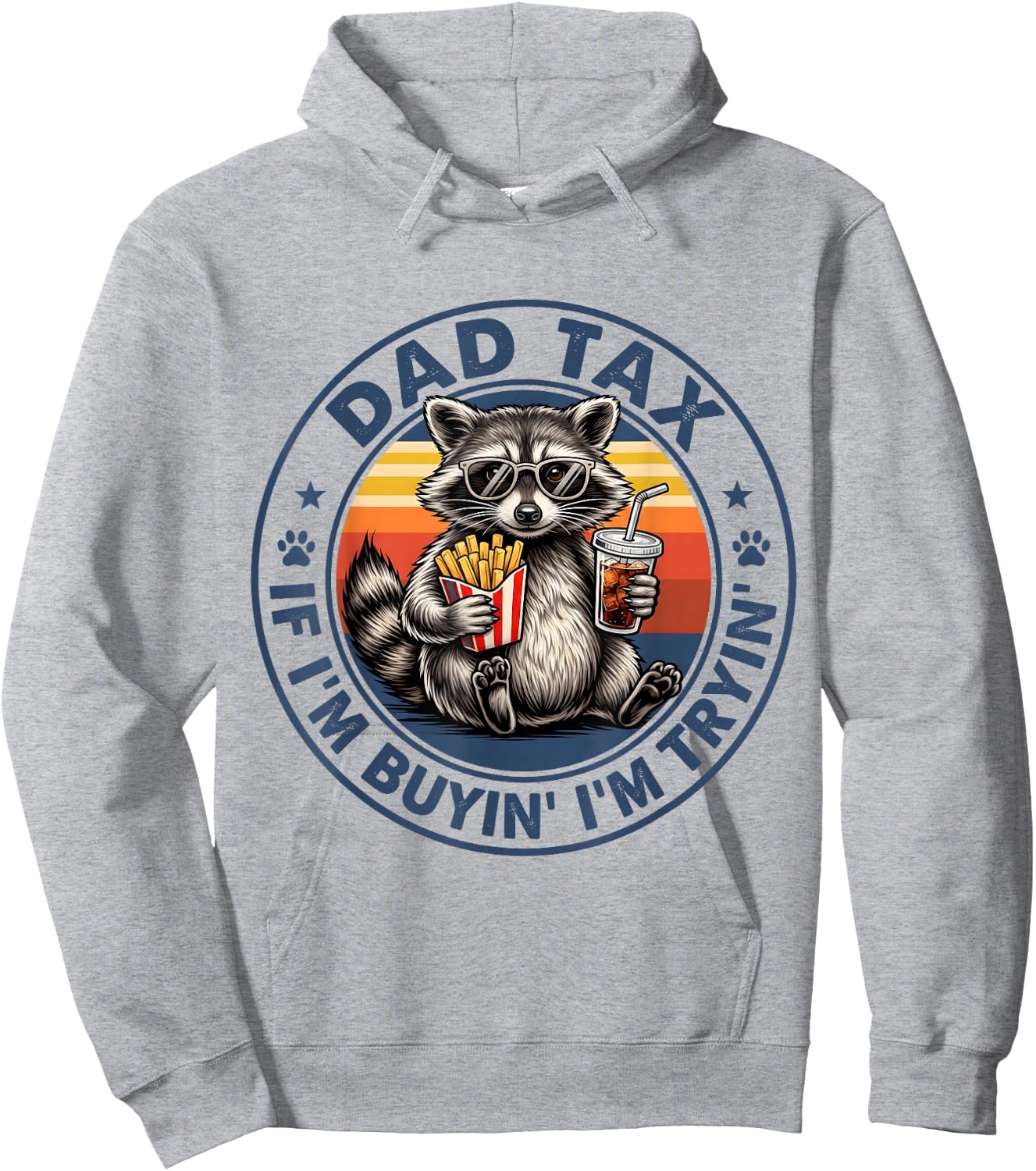 Dad Tax If I'm Buying I'm Trying Funny Fathers Day Dad Humor Hoodie - Hoodie | Ash