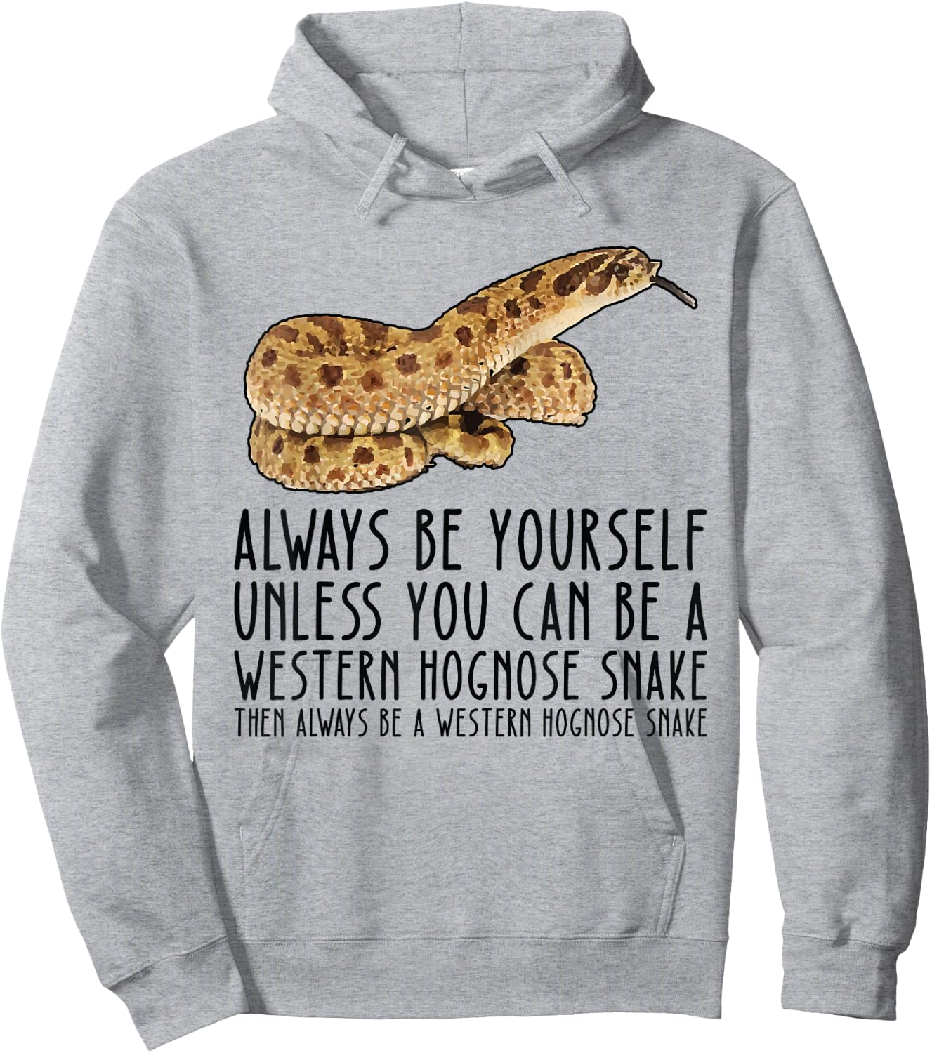 Be Yourself Always And Be A Western Hognose Snake Hoodie - Hoodie | Ash