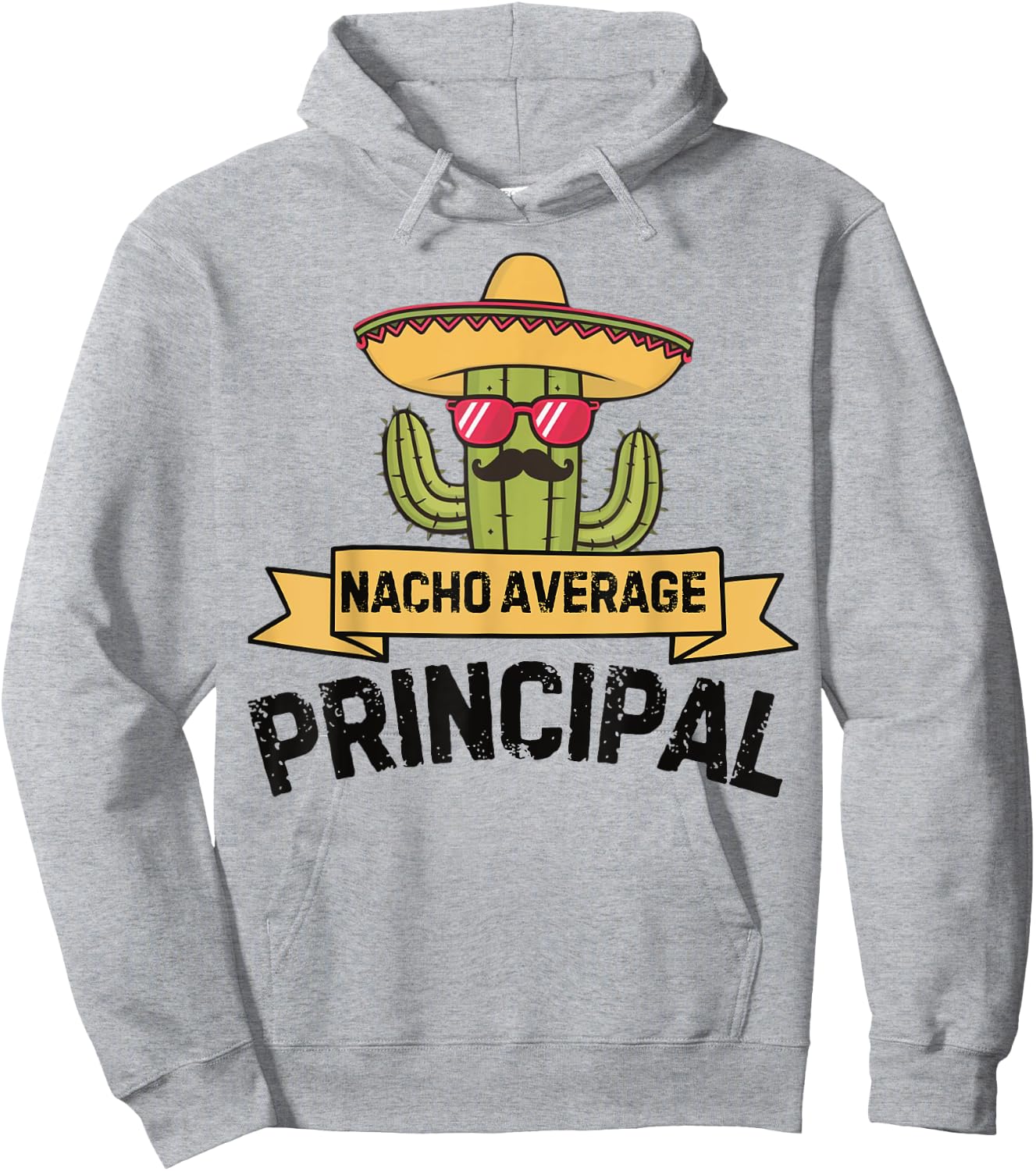 Nacho Average Principal Funny Cinco De Mayo Mexican Cactus Hoodie - Hoodie | Ash