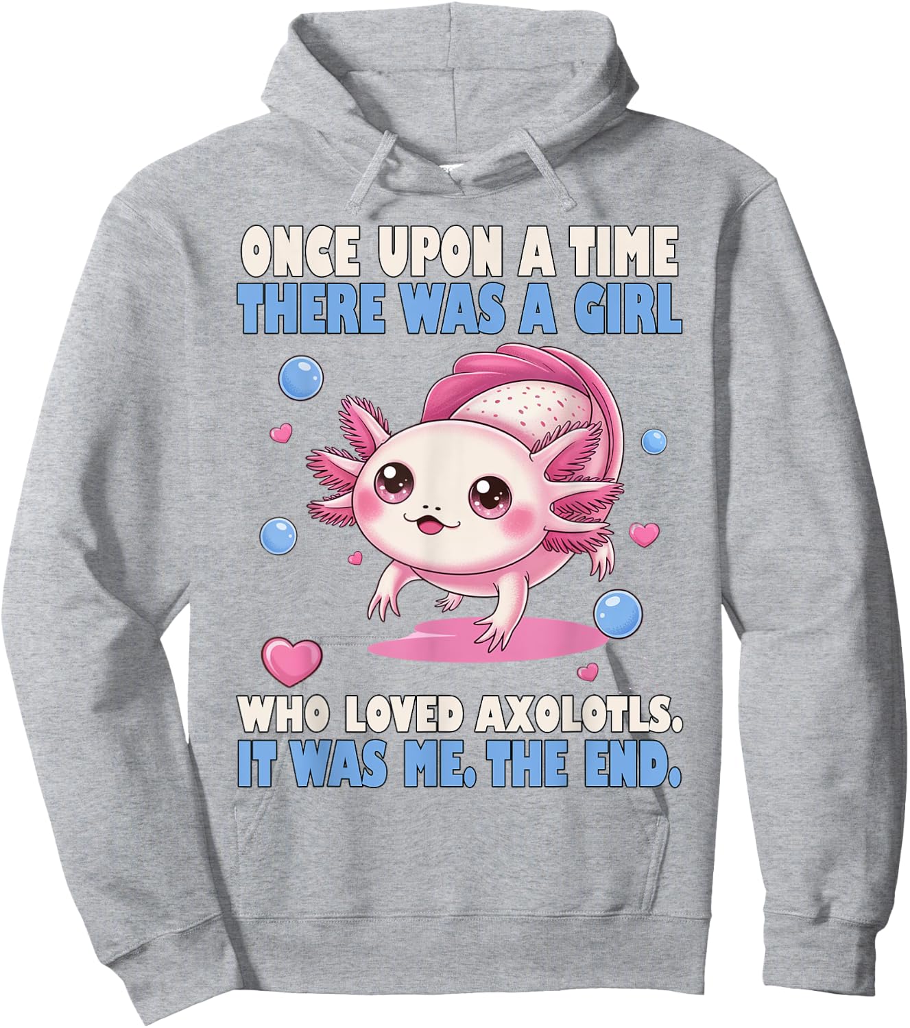 Once Upon A Time There Was A Girl Who Loved Axolotls Hoodie - Hoodie | Ash