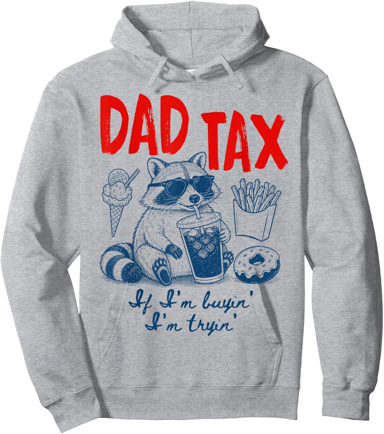 Dad Tax If I'm Buying I'm Trying Raccoon Dad Father's Day Hoodie - Hoodie | Ash