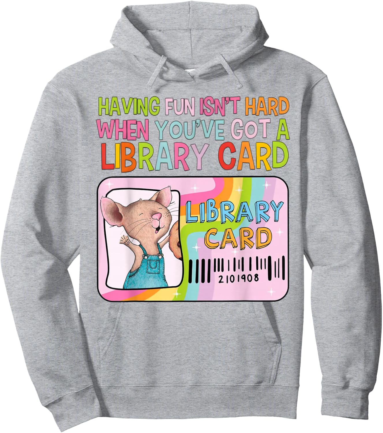 Having Fun Isn't Hard When You've Got A Library Card Mouse Hoodie - Hoodie | Ash