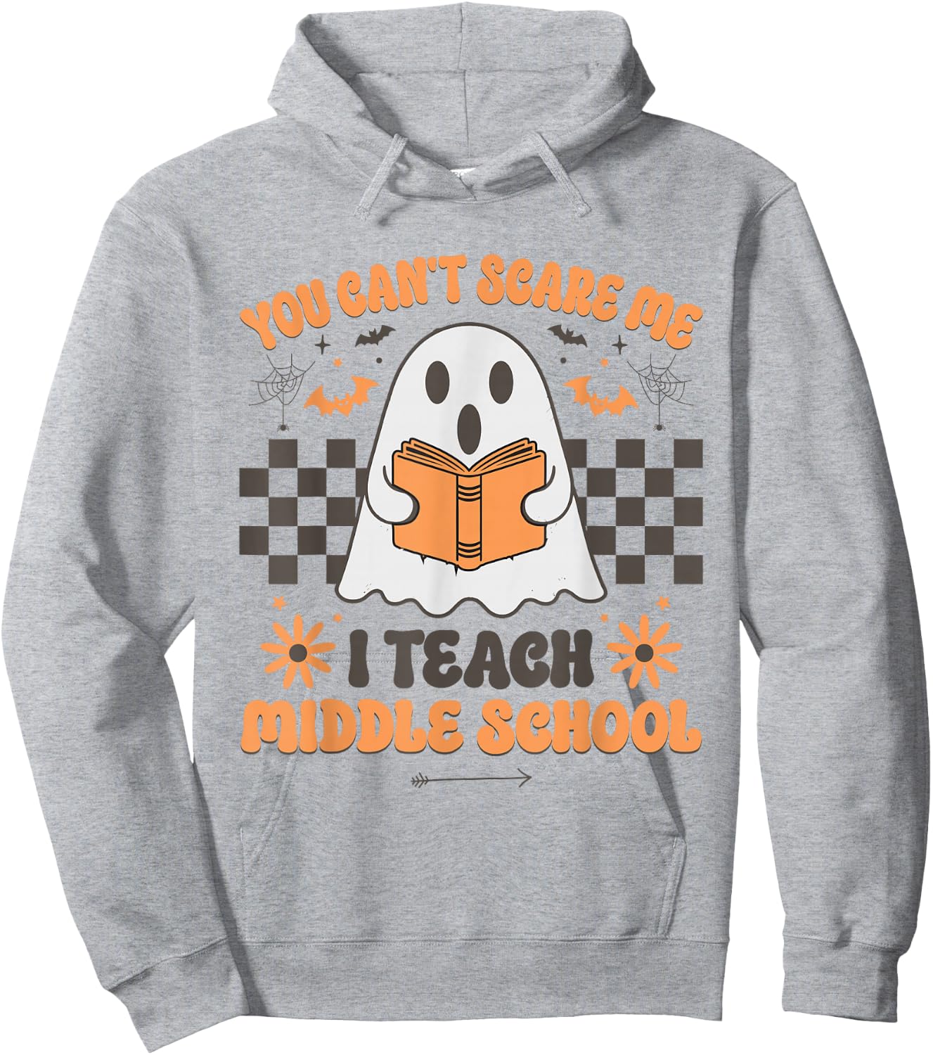 You Can't Scare Me I Teach Middle School Teacher Halloween Hoodie - Hoodie | Ash