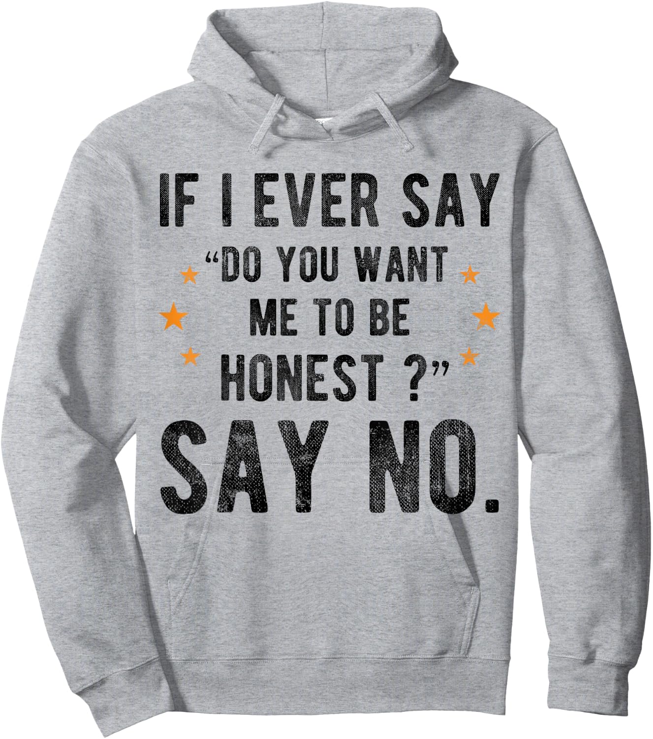 If I Ever Say Do You Want Me to Be Honest Say No Funny Hoodie - Hoodie | Ash