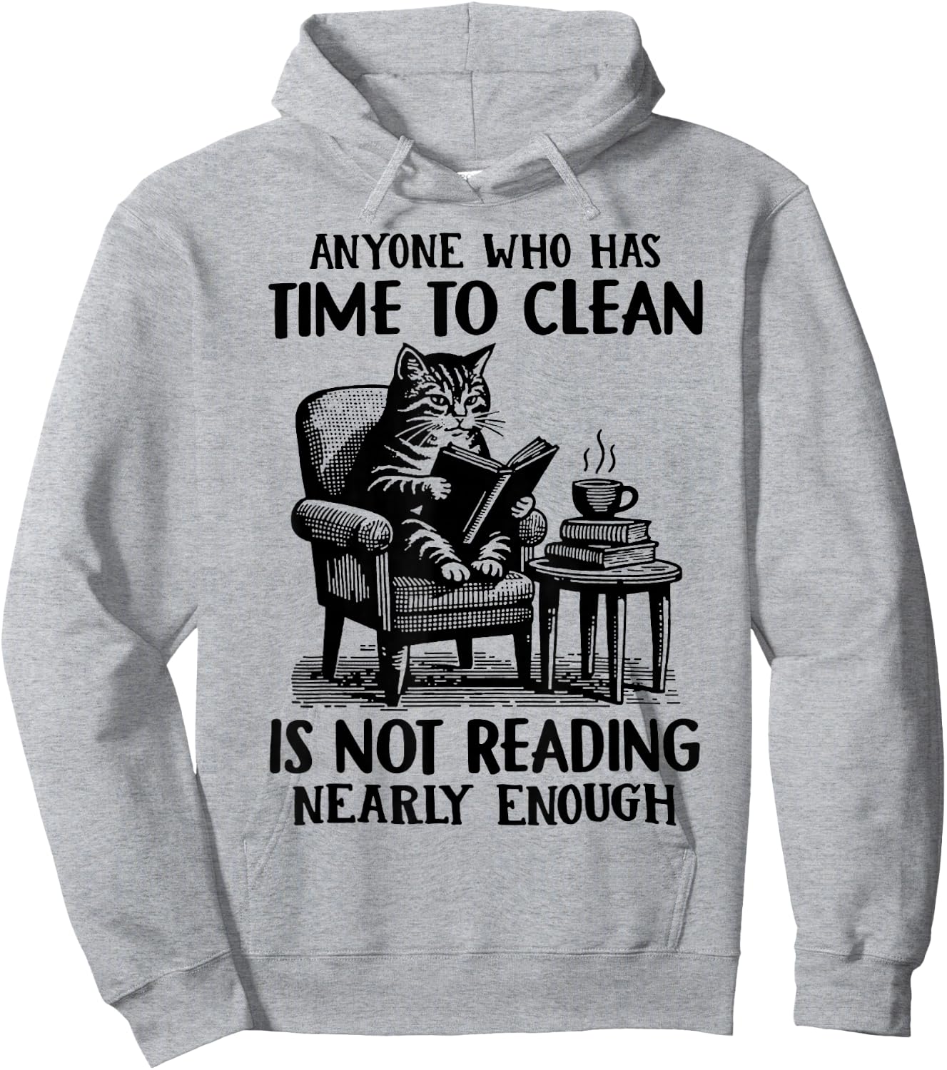 Cat Anyone Who Has Time To Clean Is Not Reading Nearly Enoug Hoodie - Hoodie | Ash