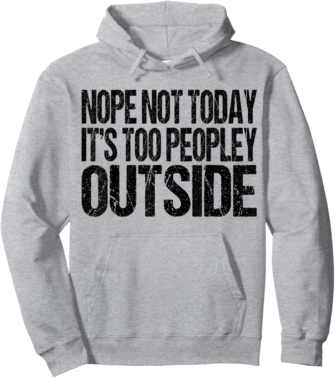 Nope Not Today Its Too Peopley Outside Funny Introvert Lazy Hoodie - Hoodie | Ash